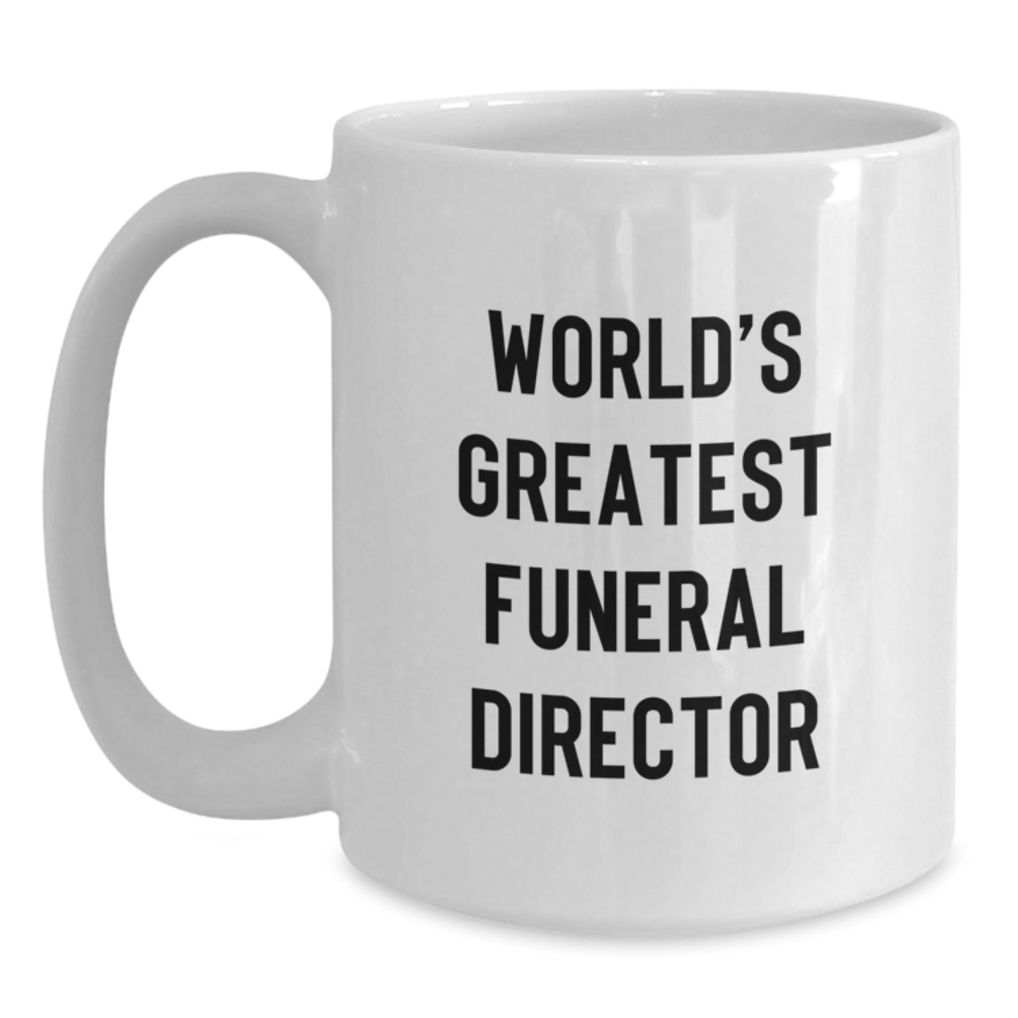 Funeral Director White Mug for a Best Friend Birthday Gift Greatest - Main