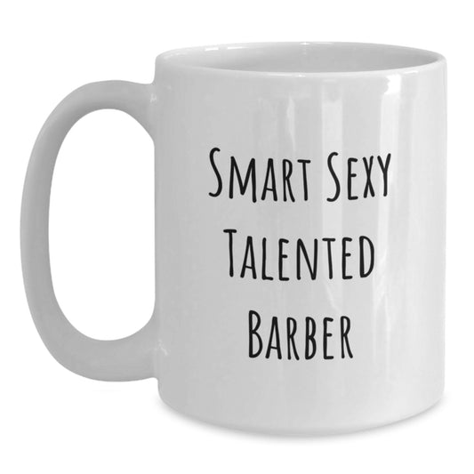 Funny Smart Sexy Talented Barber White Coffee Mug Gifts from Men to Friends - Main