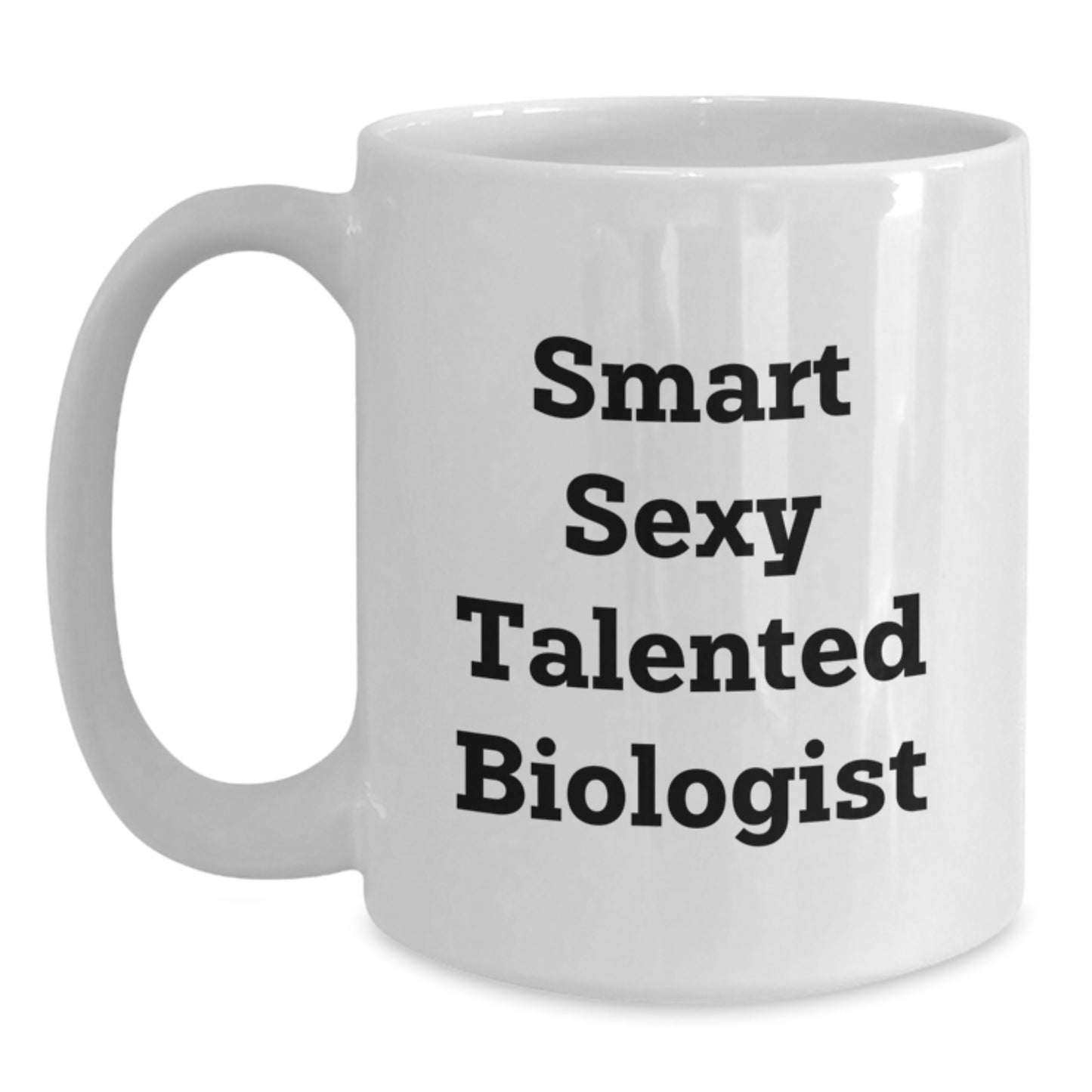 Funny Biologist Gifts for Men, Women, Friends - Smart Sexy Talented Graduation Unique White Coffee Mug Gifts from Family - Main