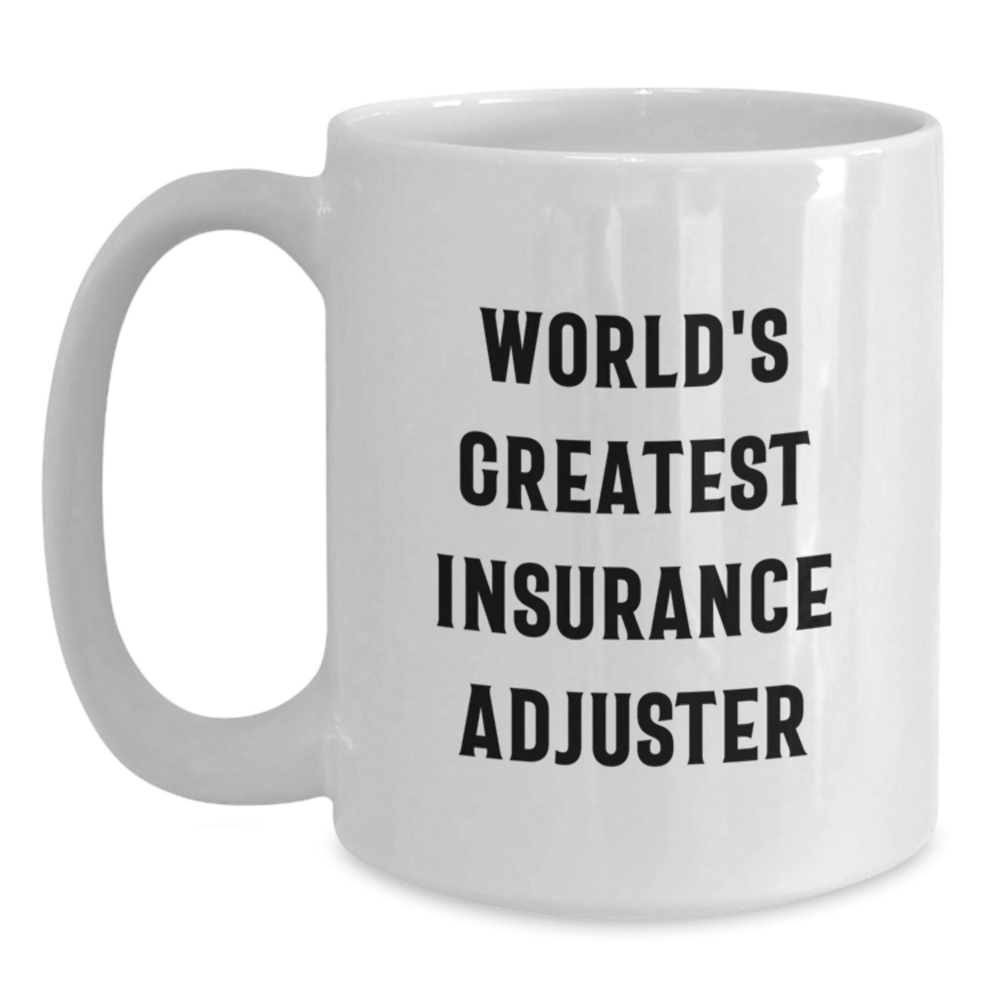World's Greatest Insurance Adjuster Funny Quote Gifts for Insurance Adjuster White Coffee Mug from Friends for Graduation Unique Gifts - Main