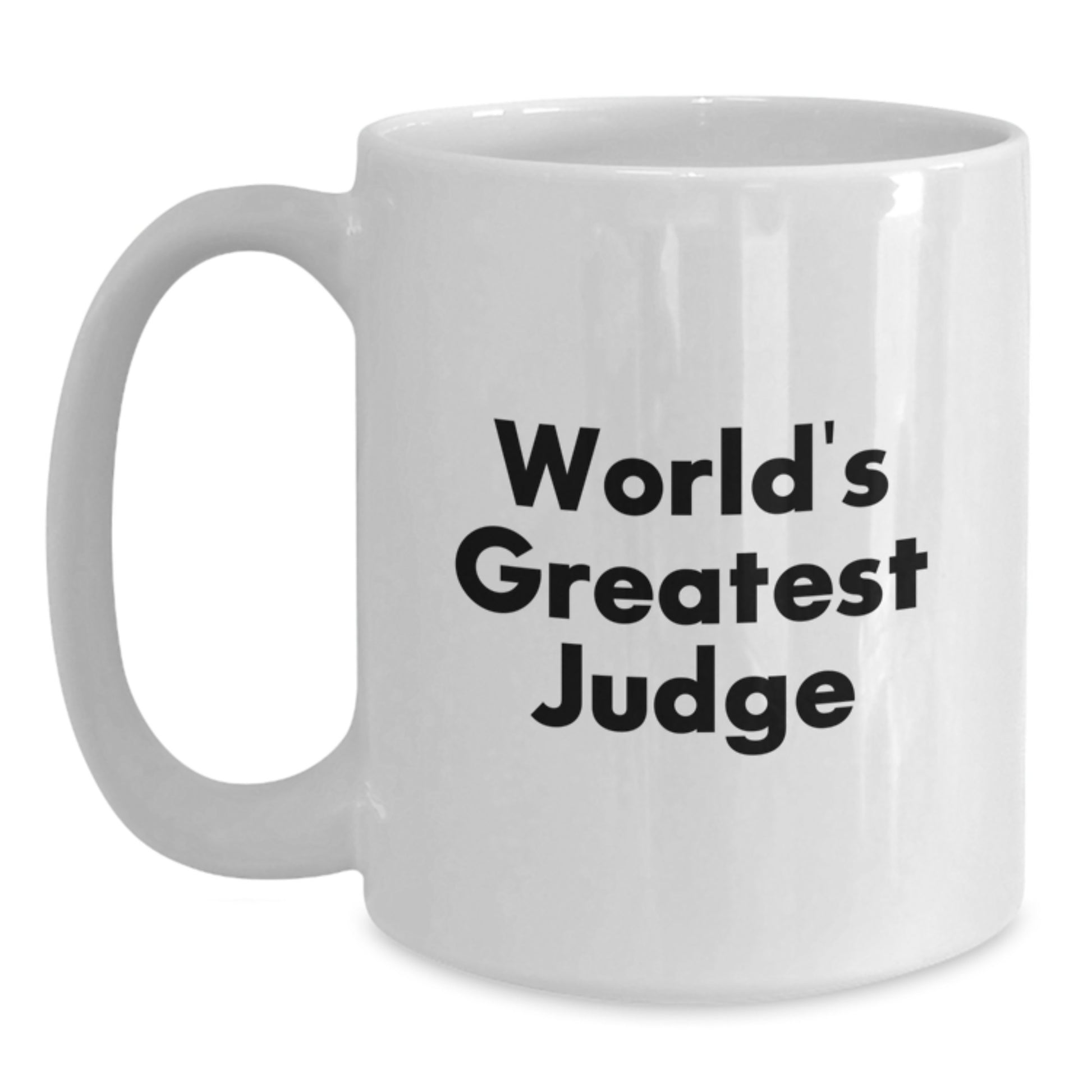 Funny Judge Gifts for Men from World's Greatest Judge Quote White Coffee Mug, Graduation Unique Gifts for Judge, 11oz or 15oz Capacity - Main