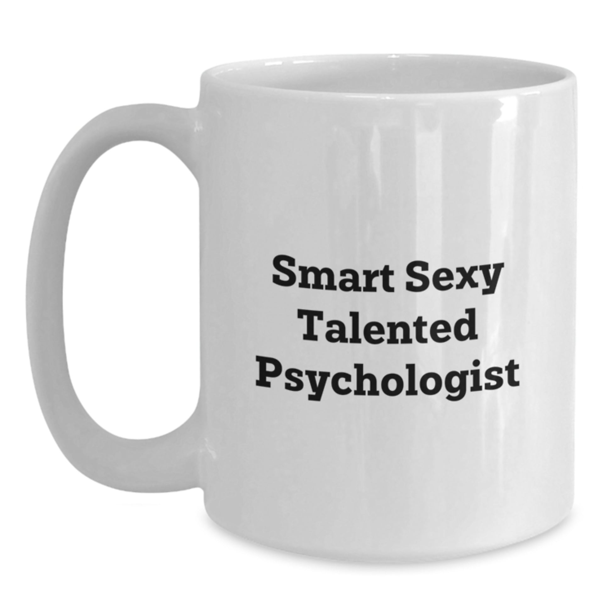 Smart Sexy Talented Psychologist Gifts from Friends for Birthday Unique White Coffee Mug, Funny Quote - Main