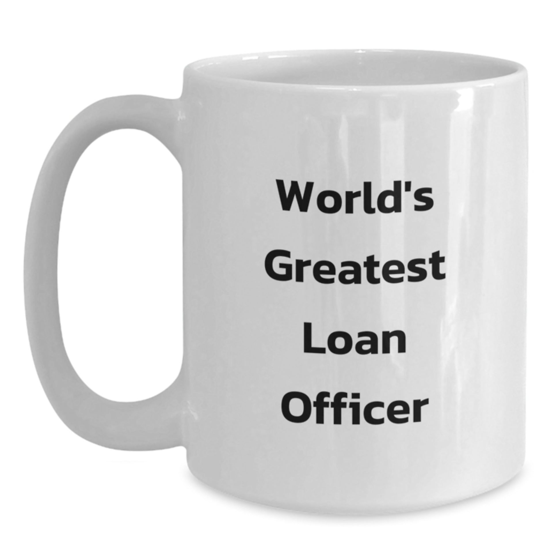 Funny Loan Officer Gifts from Friends, White Coffee Mug for Loan Officers, 'World's Greatest Loan Officer' Quote - Main