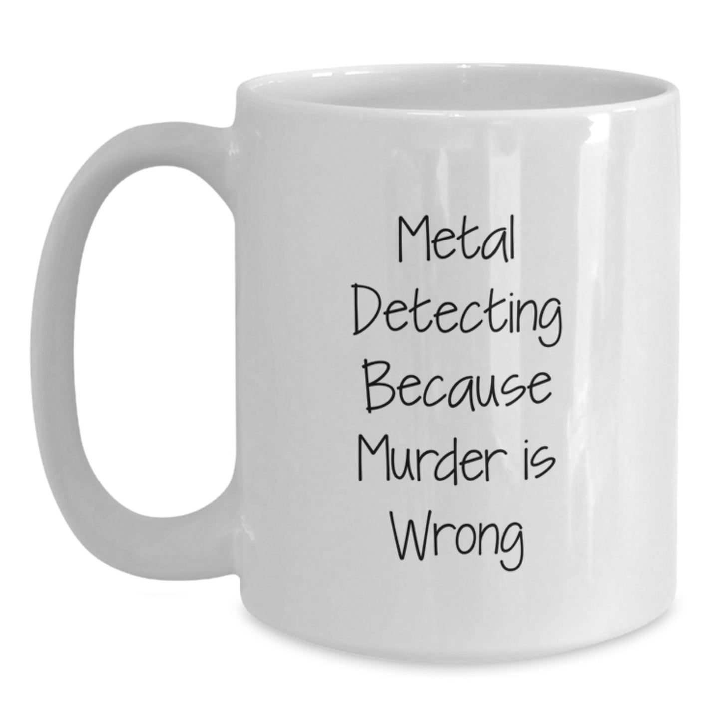 Funny Metal Detecting Gift for Metal Detecting Enthusiasts - White Coffee Mug, Birthday Unique Gift from Friends to Metal Detecting Lovers - Main