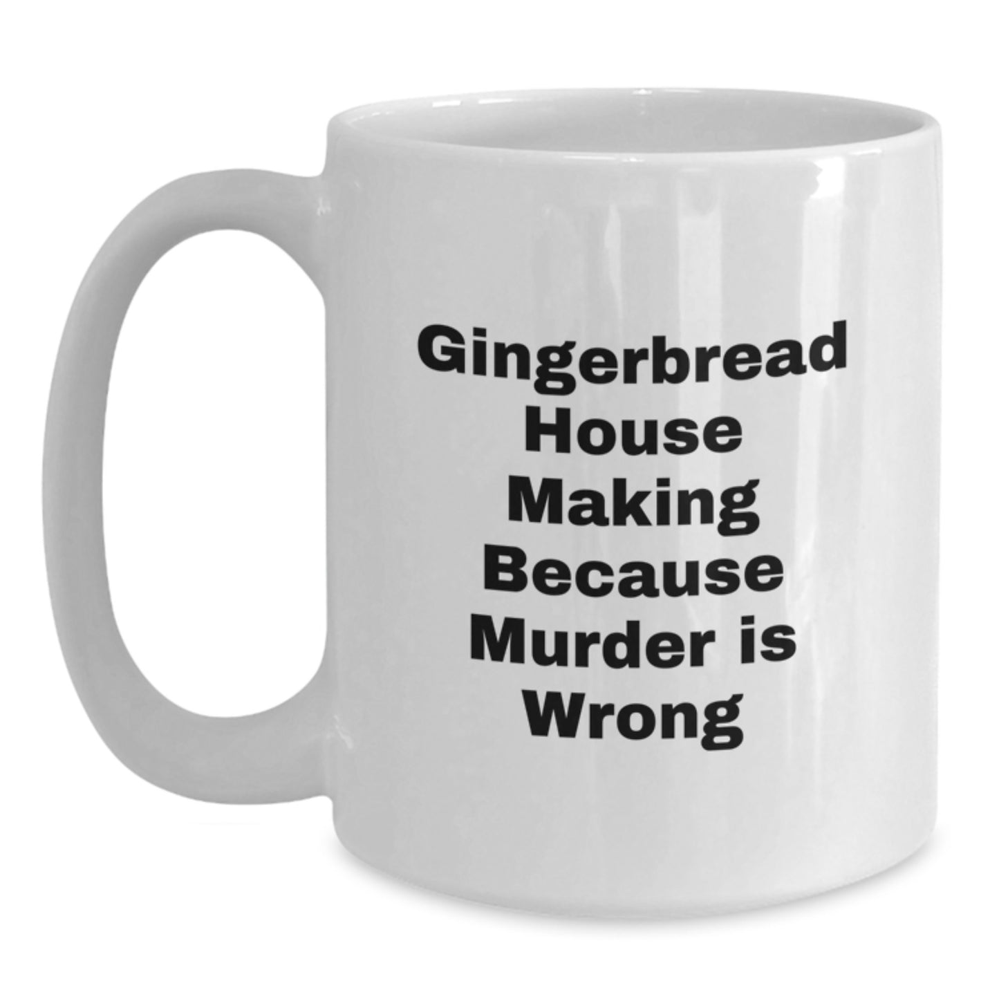 Funny Gingerbread House Making Gifts for Men - White Coffee Mug, Gifts from Friends, Gingerbread House Making Because Murder Is Wrong, Unique Graduation Gifts - Main