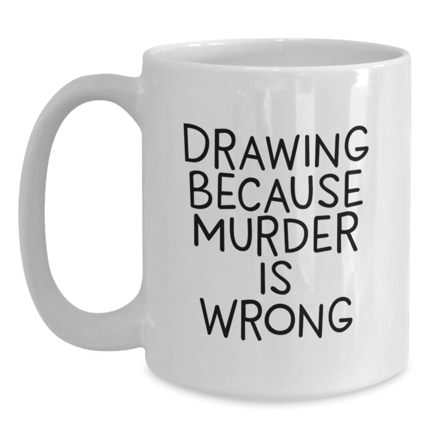 Funny Drawing Gifts for Drawing Enthusiasts Gifts from Mom, Unique Graduation Unique Gifts for Men, Funny White Coffee Mug for Drawing Lovers, Drawing Because Murder Is Wrong - Main