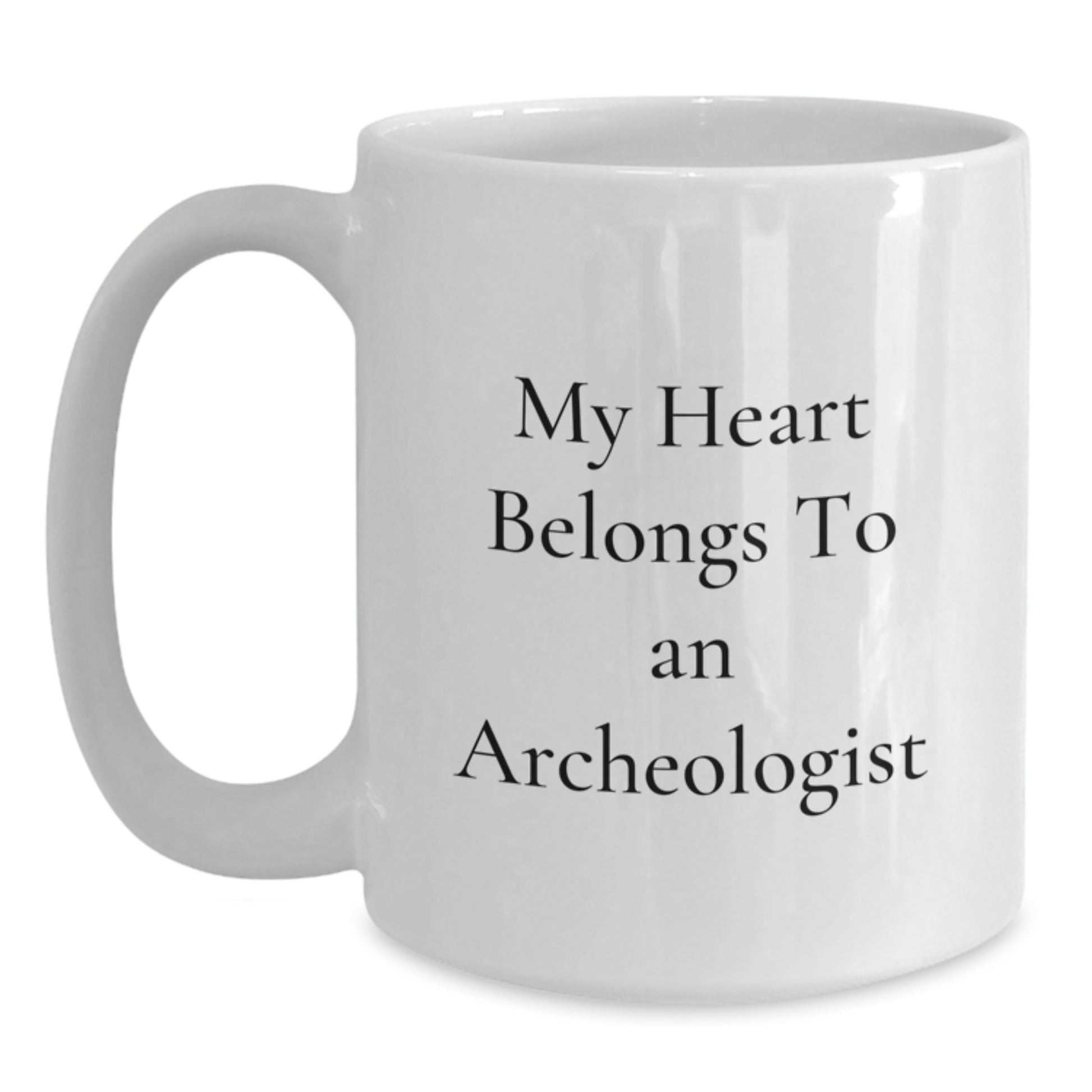 Funny Archeologist Gifts from Men for Valentine's Unique White Coffee Mugs, My Heart Belongs To An Archeologist, Archeologist Lover Mug, White Ceramic Mug - Main