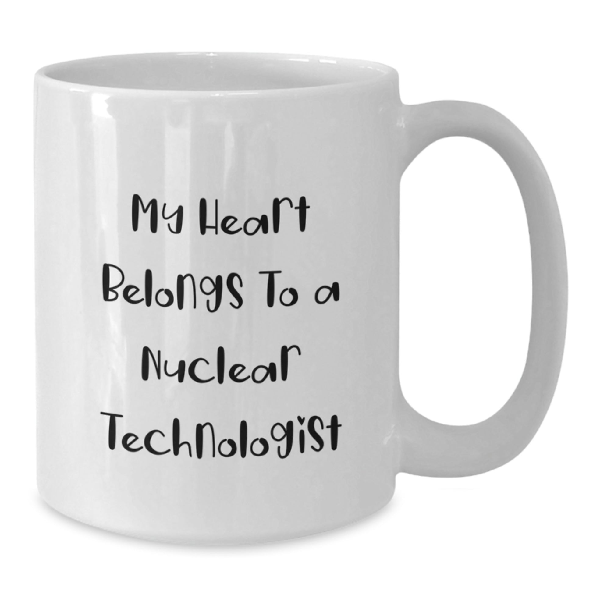Funny Quote Nuclear Technologist White Coffee Mug Gifts for Him from Family, Unique Graduation Unique Gifts for Men, Women, Friends, Coworkers, Family - White Ceramic 11oz or 15oz - Additional