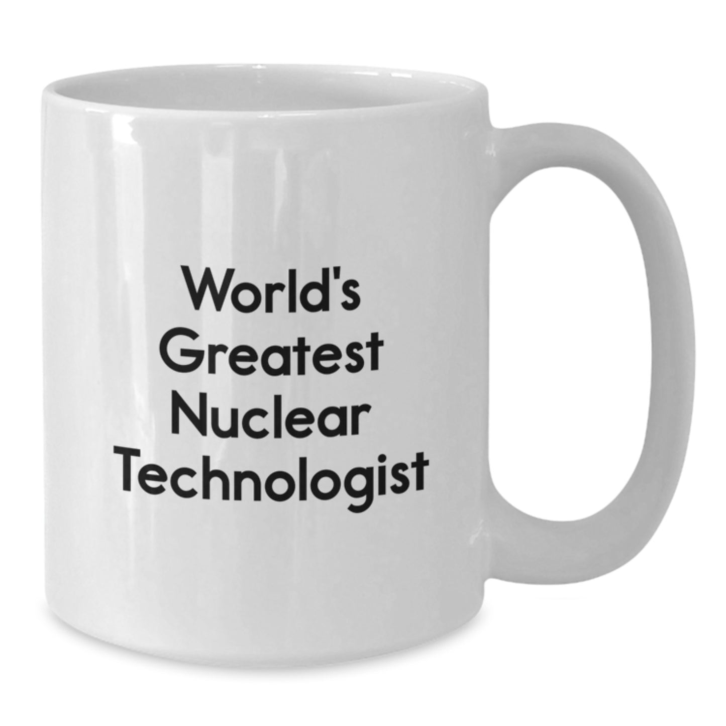 Funny Nuclear Technologist Gifts, Unique White Coffee Mug for World's Greatest Nuclear Technologist Dad, Father's Day Unique Gifts from Family to Nuclear Technologist Men - Additional