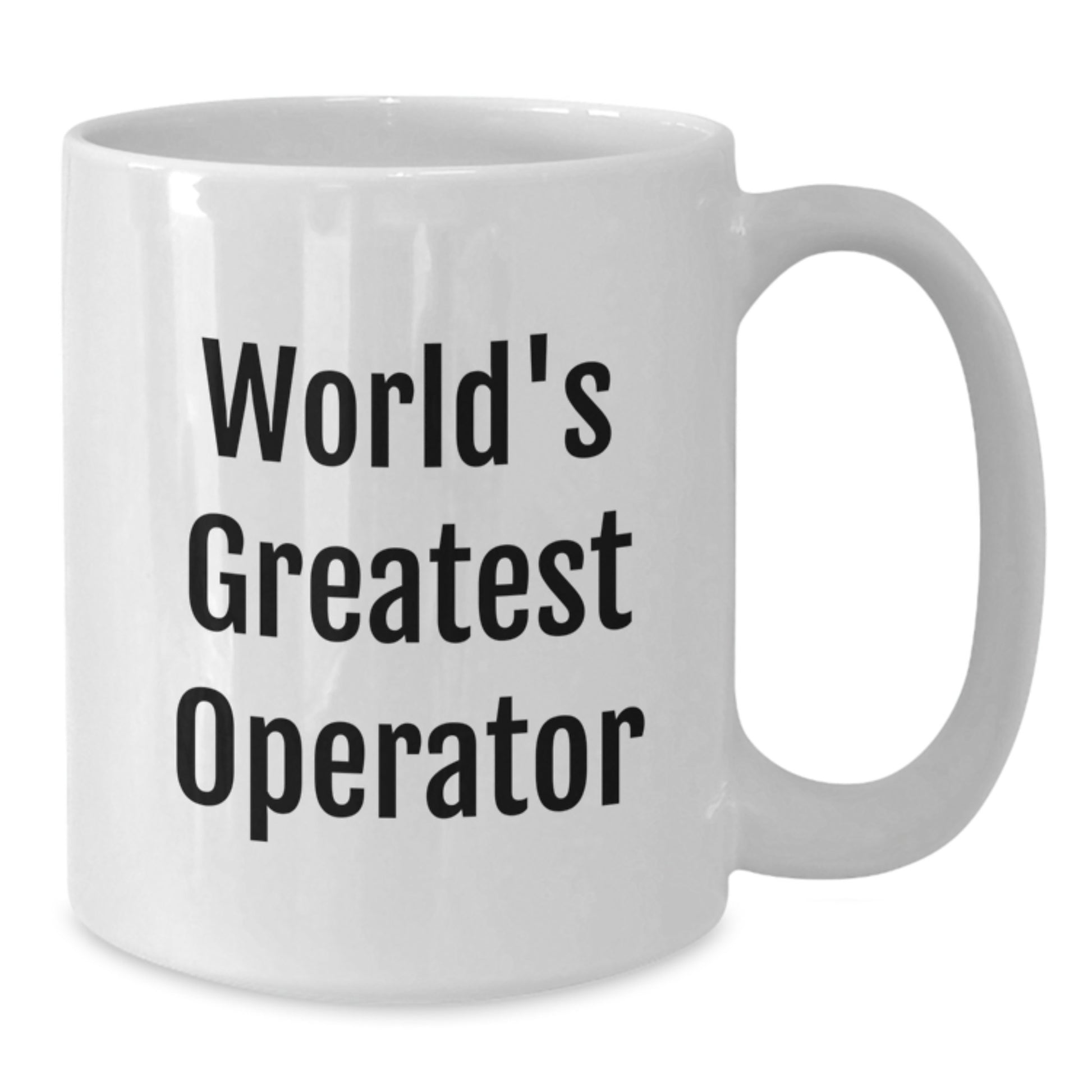 Funny World's Greatest Operator Quote Gifts from Friends to Operator, Unique Operator White Coffee Mug for Operator Fans, Operator Graduation Unique Gifts - Additional