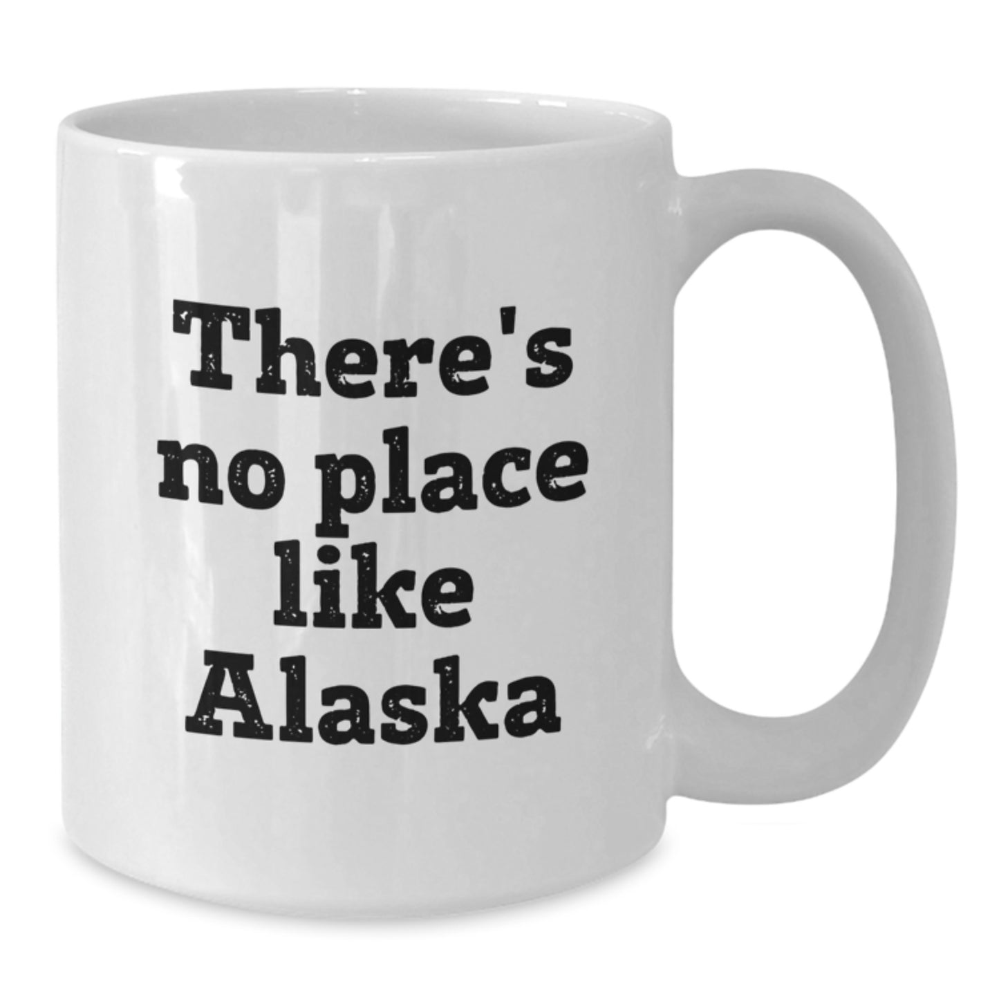 Funny Alaska Gifts from Friends for Graduation, 'There's No Place Like Alaska', White Coffee Mug, 11oz or 15oz Capacity, Ceramic, Microwave and Dishwasher Safe - Additional