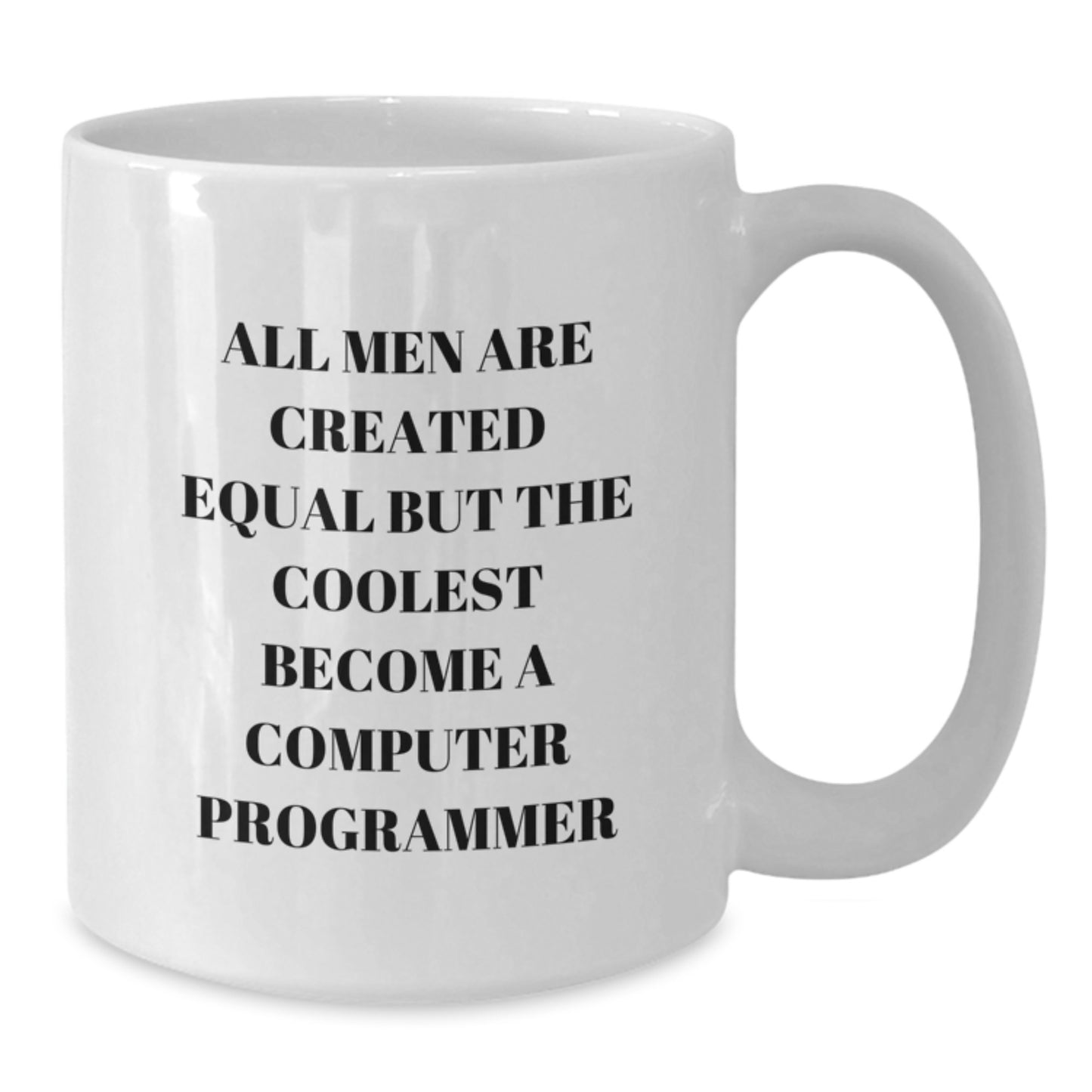Funny Computer Programmer Gifts from Men, White Coffee Mug for Dad, Inspirational Quote 'All Men Are Created Equal But The Coolest Become A Computer Programmer' - Additional