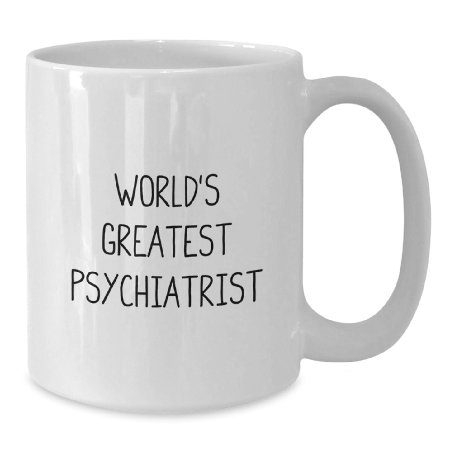 Funny Psychiatrist White Coffee Mug Gifts for World's Greatest Psychiatrist Graduation Unique Gifts from Friends - Additional