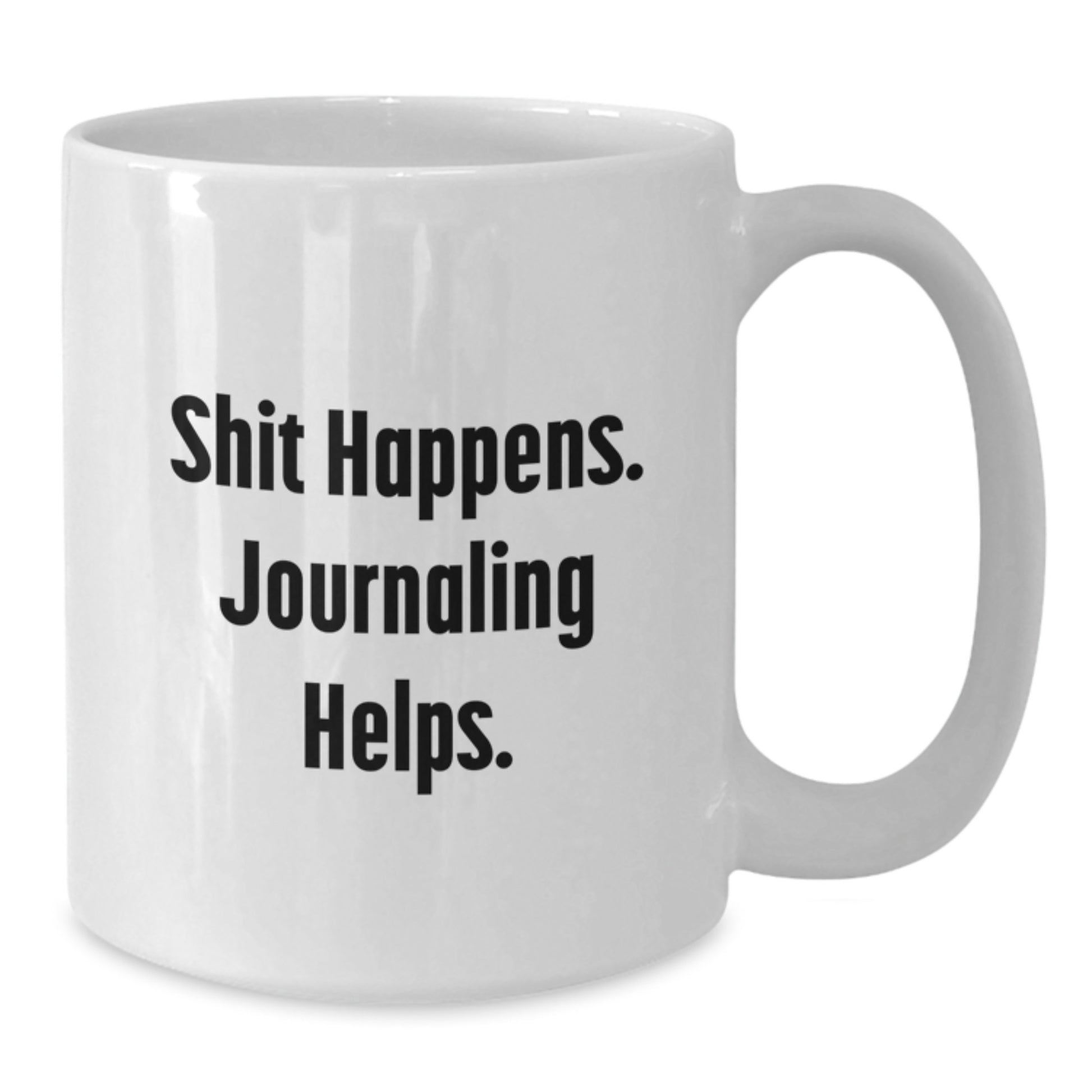 Funny Journaling Gifts from Friends for Graduation Unique White Coffee Mugs, Shit Happens. Journaling Helps. - Additional
