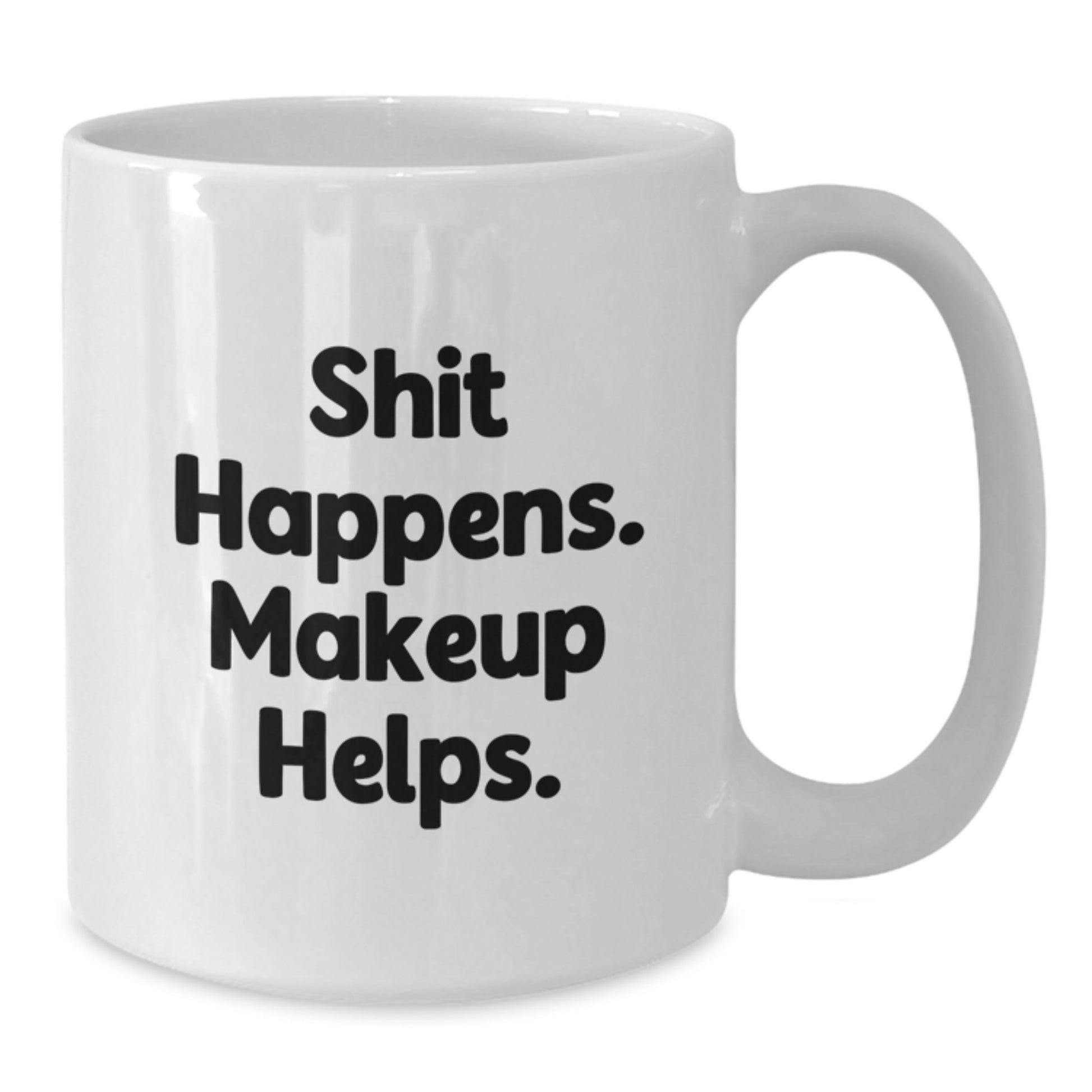 Makeup Lovers Gift from Friends - Shit Happens. Makeup Helps. White Coffee Mug for Women Graduation Unique Gifts - Additional