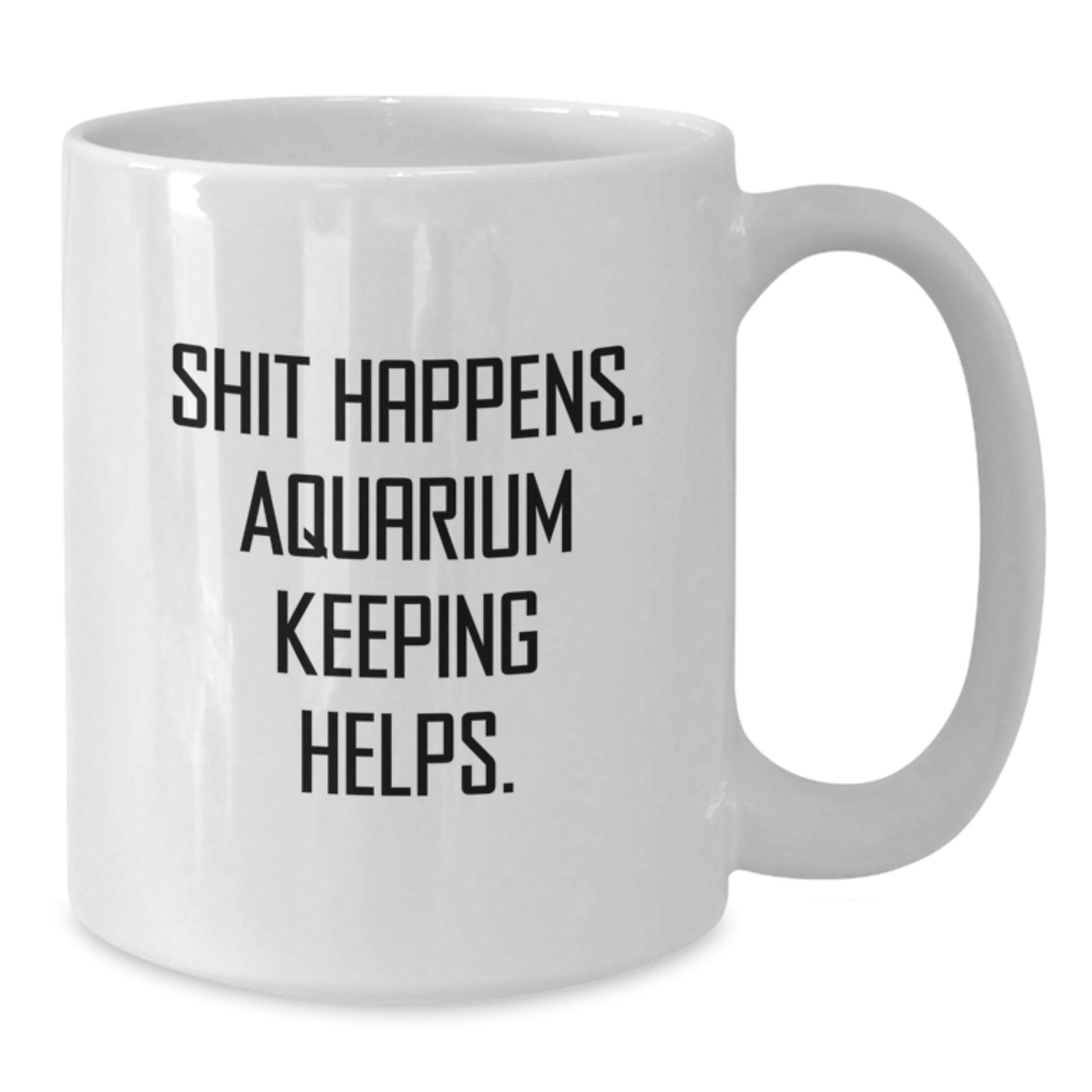 Funny Aquarium Keeping Gifts for Men Women Friends Coworkers Family - 'Shit Happens. Aquarium Keeping Helps.' White Coffee Mug for Graduation Unique Gifts - Additional