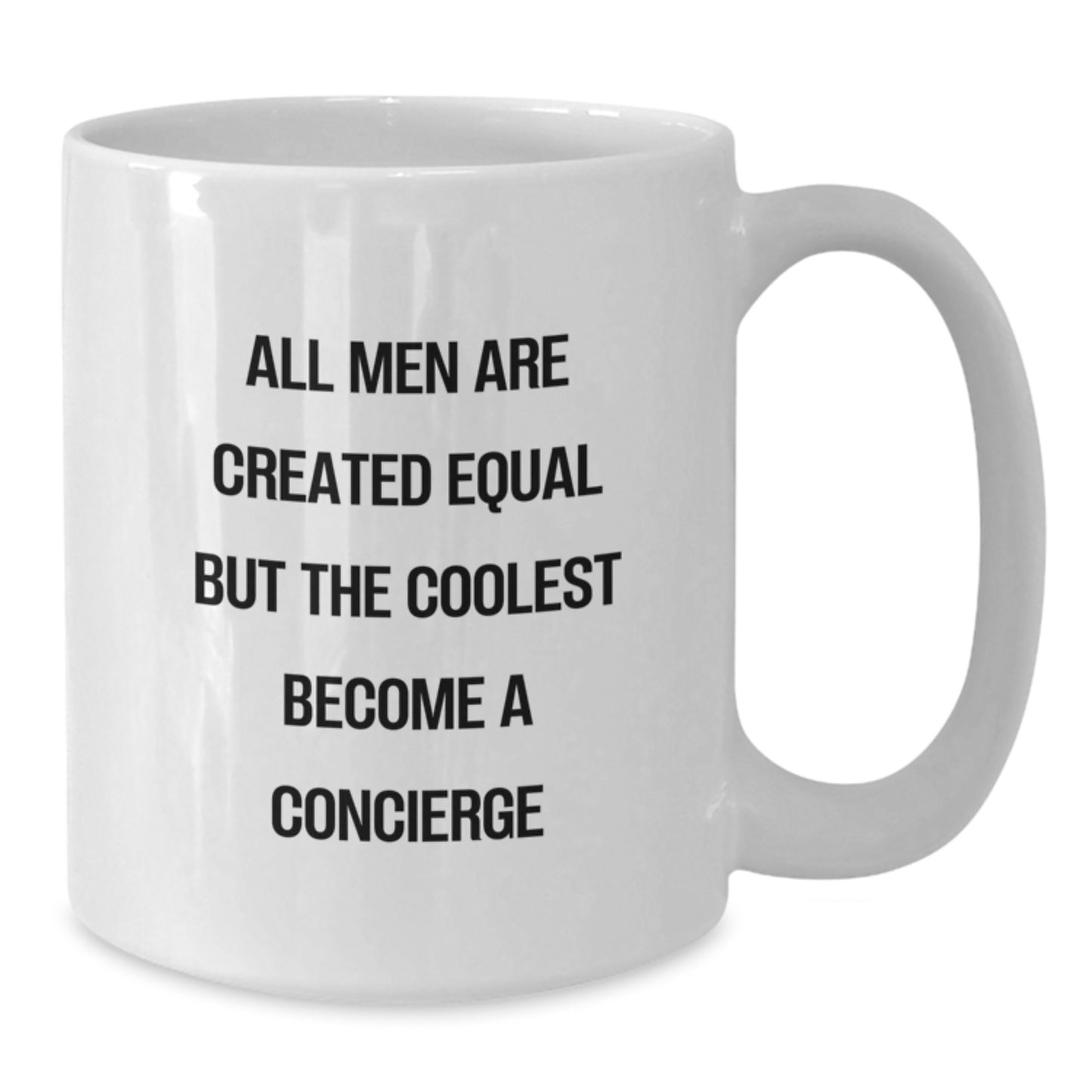 Funny Concierge Gifts from Men for the Coolest Dad on Father's Day White Coffee Mug - 'All Men Are Created Equal But The Coolest Become A Concierge' - Additional