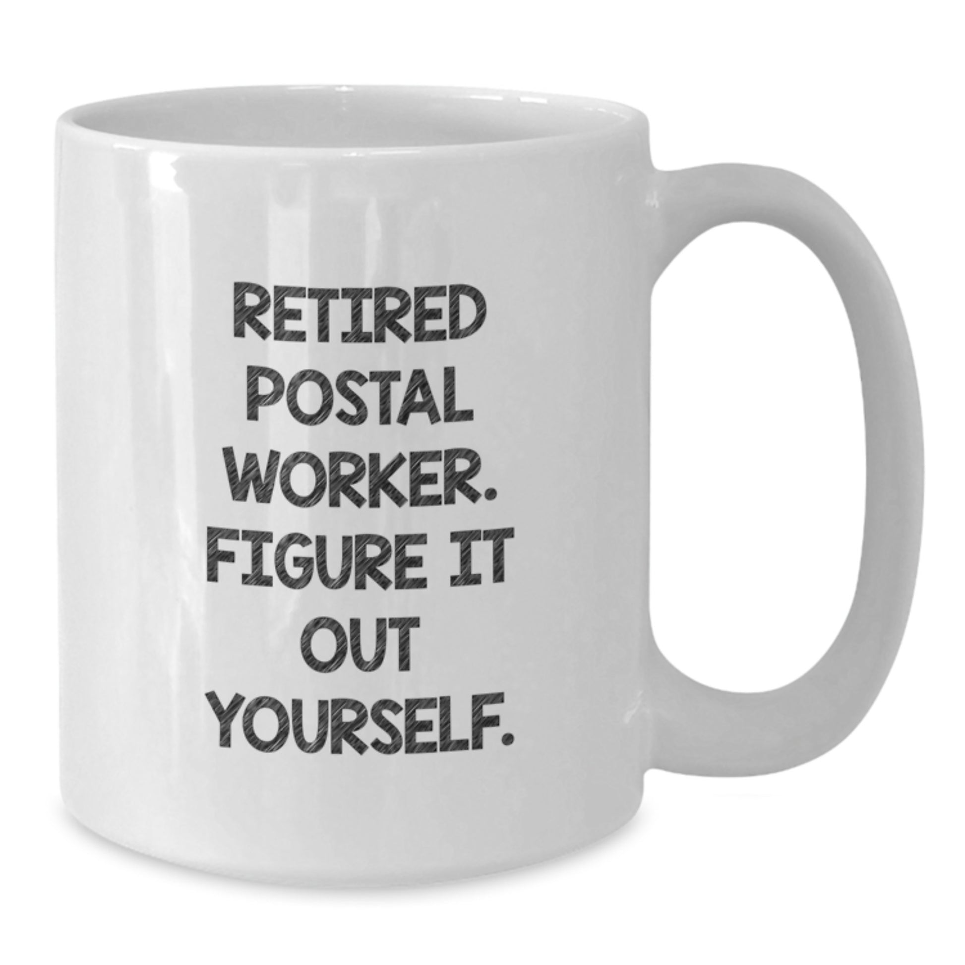 Funny Quote Gifts from Men to Postal Worker Friends and Family - Retired Postal Worker Figure It Out Yourself White Coffee Mug - Additional