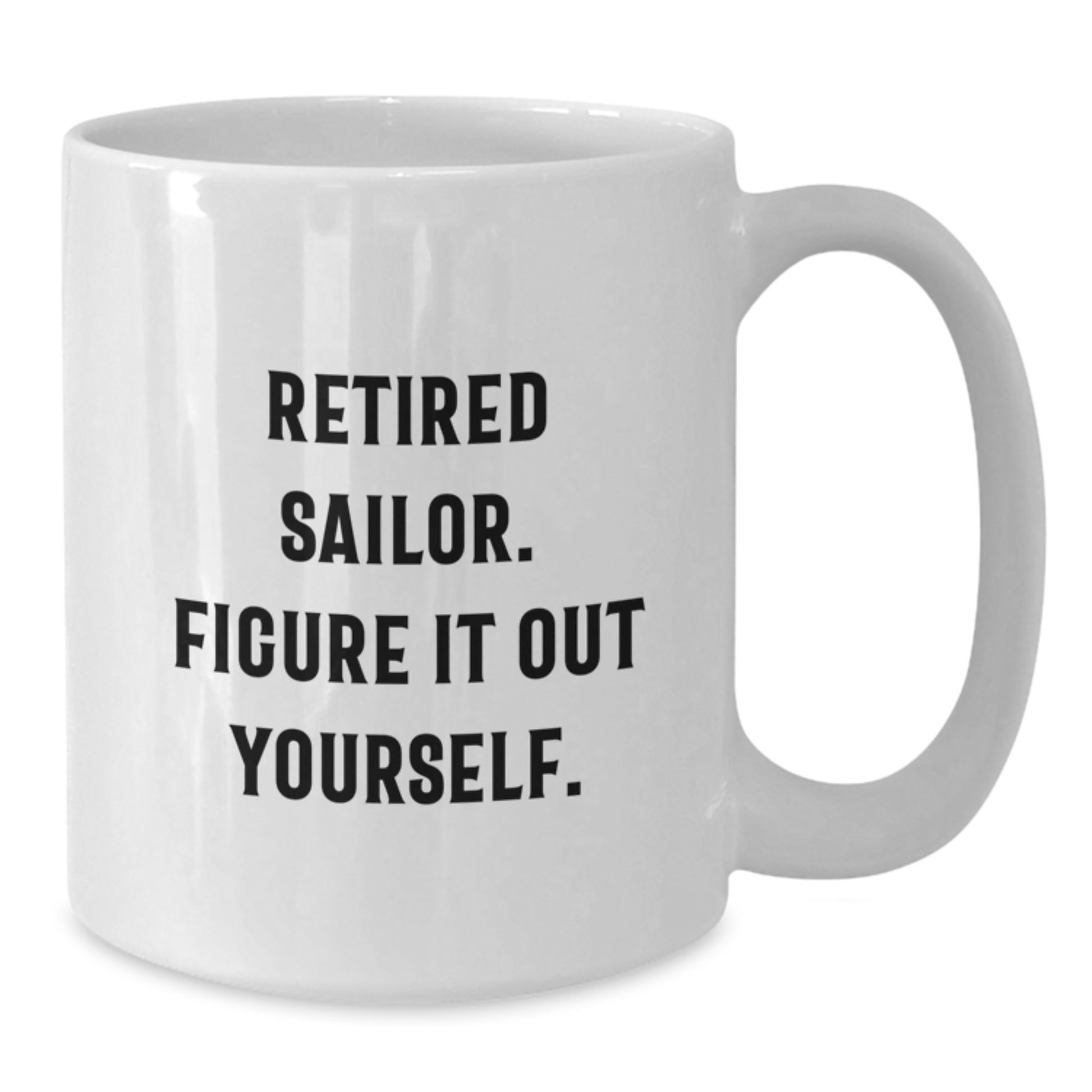 Funny Sailor Gifts from Friends Unique White Coffee Mugs for Men Sailor Graduation - 'Figure It Out Yourself' - Additional