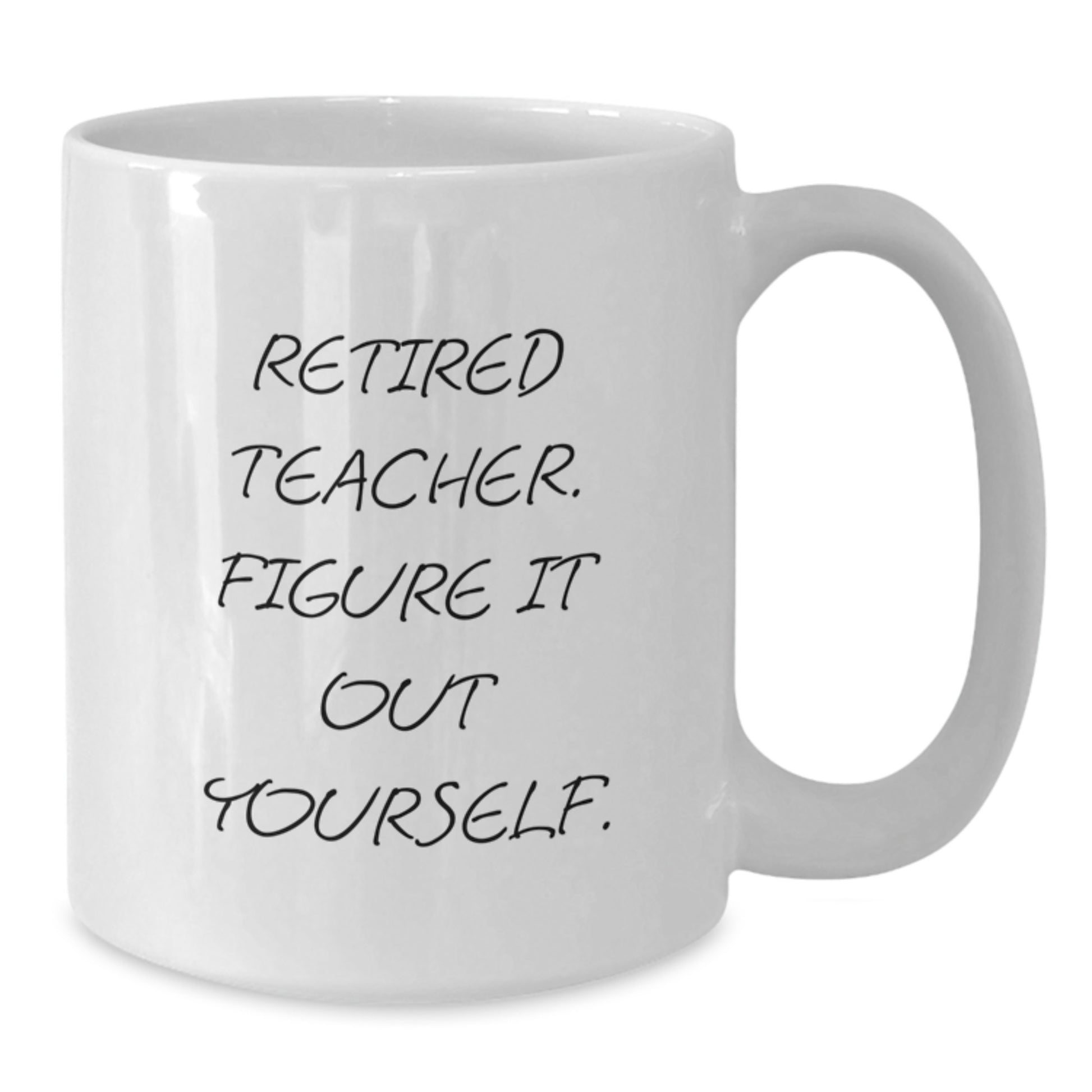 Funny Teacher Gifts from Friends, Unique White Coffee Mug Quote 'Figure It Out Yourself', Birthday Unique Gifts for Teacher - Additional