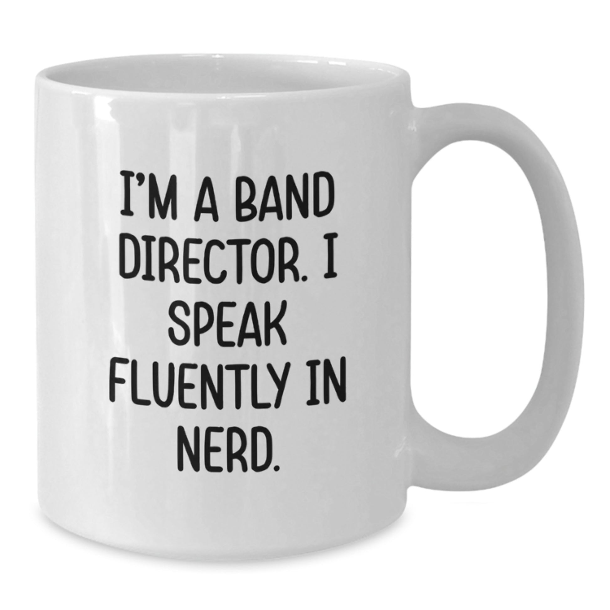 Funny White Coffee Mugs for Band Directors, Gifts from Friends, Unique Birthday Unique Gifts for Him, Band Director Quotes Mug, 11oz or 15oz Ceramic White Coffee Mug - Additional