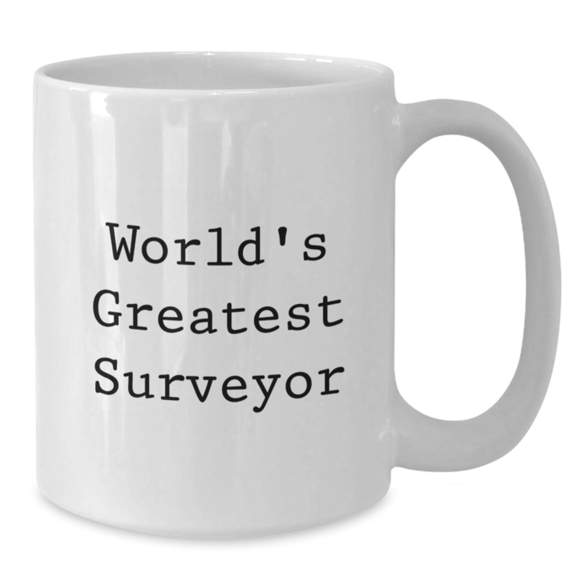 World's Greatest Surveyor Funny Quote White Coffee Mug Gifts from Family to Surveyor on Graduation Day - Additional