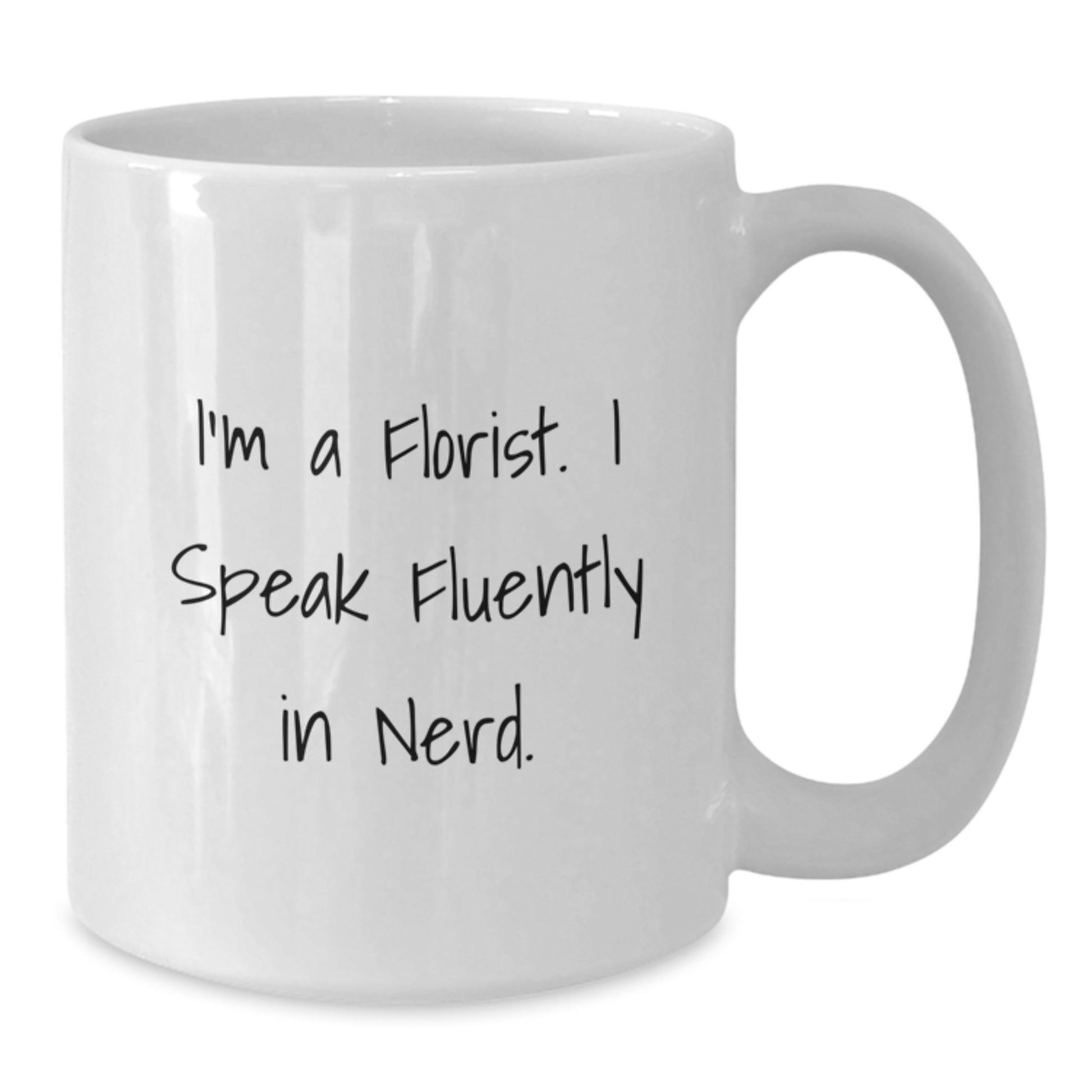 Funny Gifts from Friends for Florist Birthday Unique Gifts White Coffee Mug I'm A Florist. I Speak Fluently In genius. - Additional