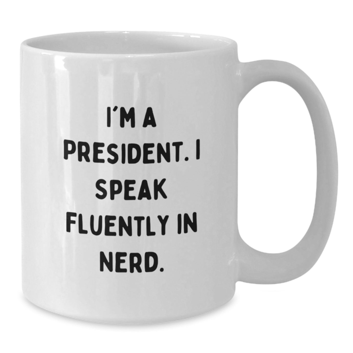 Funny President Gifts for Him, White Coffee Mug, Unique Birthday Unique Gifts from Friends to President, I'm A President Quote - Additional