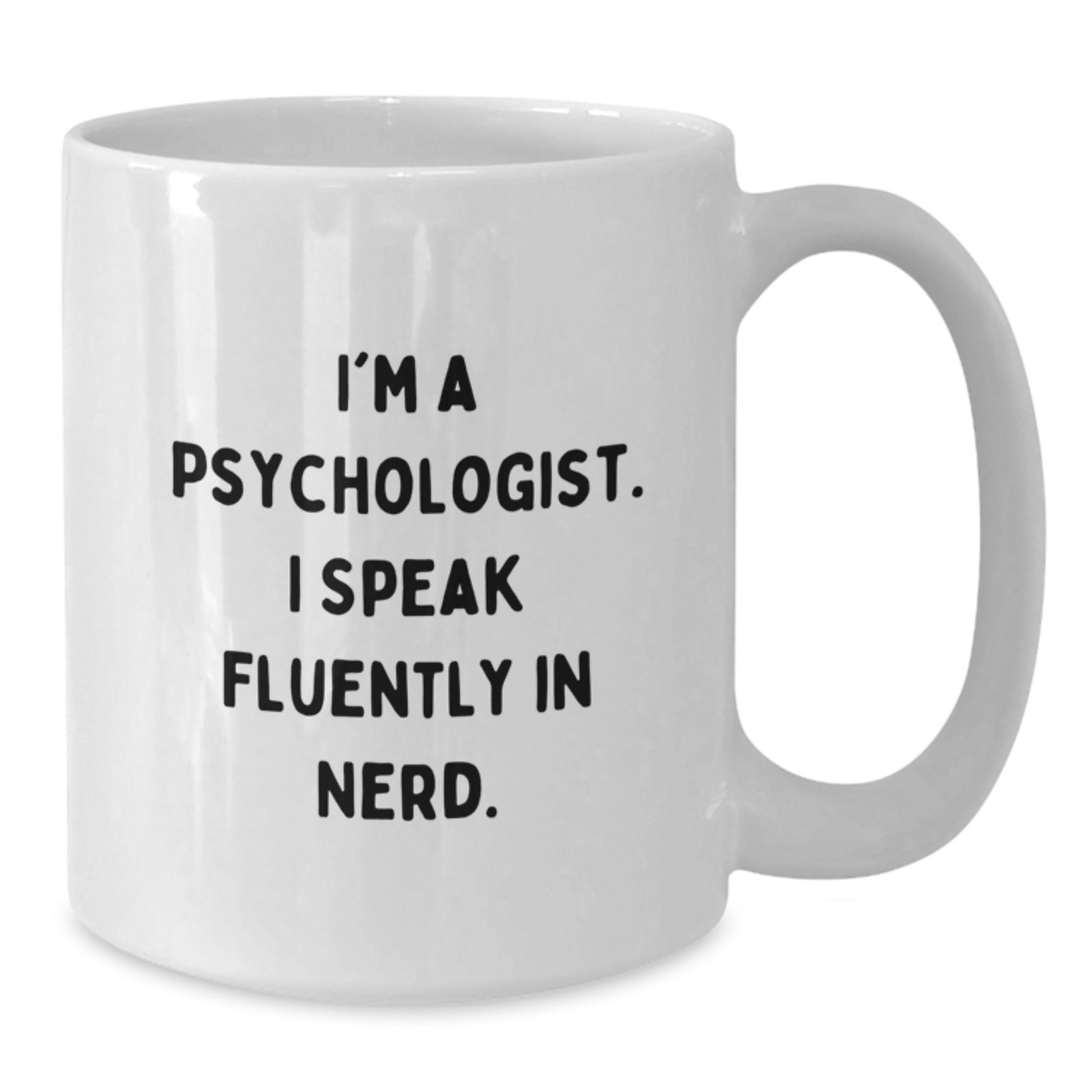 Funny Psychologist Gifts from Friends, Unique White Coffee Mug for Men, I'm A Psychologist. I Speak Fluently In genius. - Graduation Unique Gifts for Family - Additional