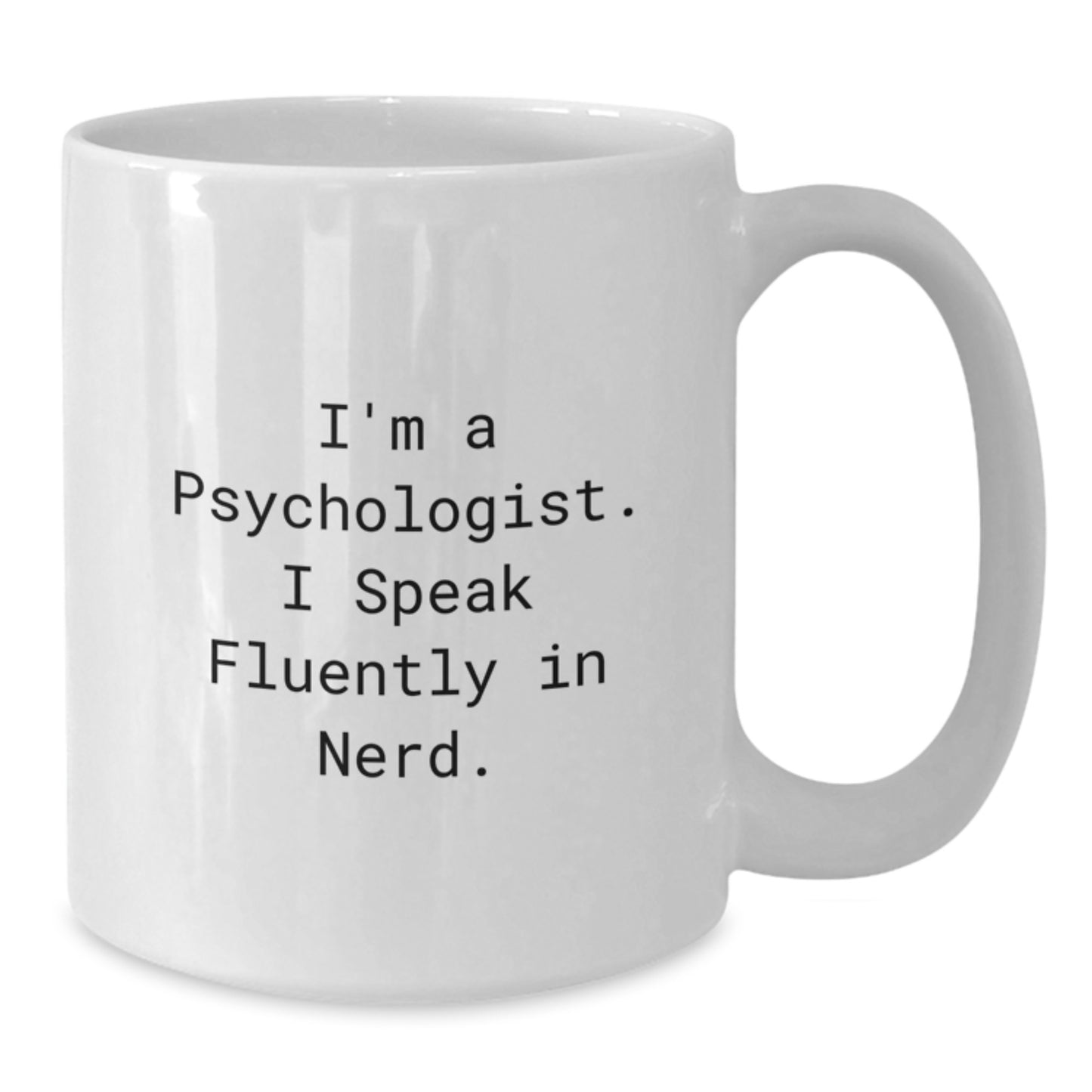 Funny Psychology Gifts from Friends to Psychologist, White Coffee Mug for Men, Women, Coworkers - I'm A Psychologist. I Speak Fluently In genius. - Additional