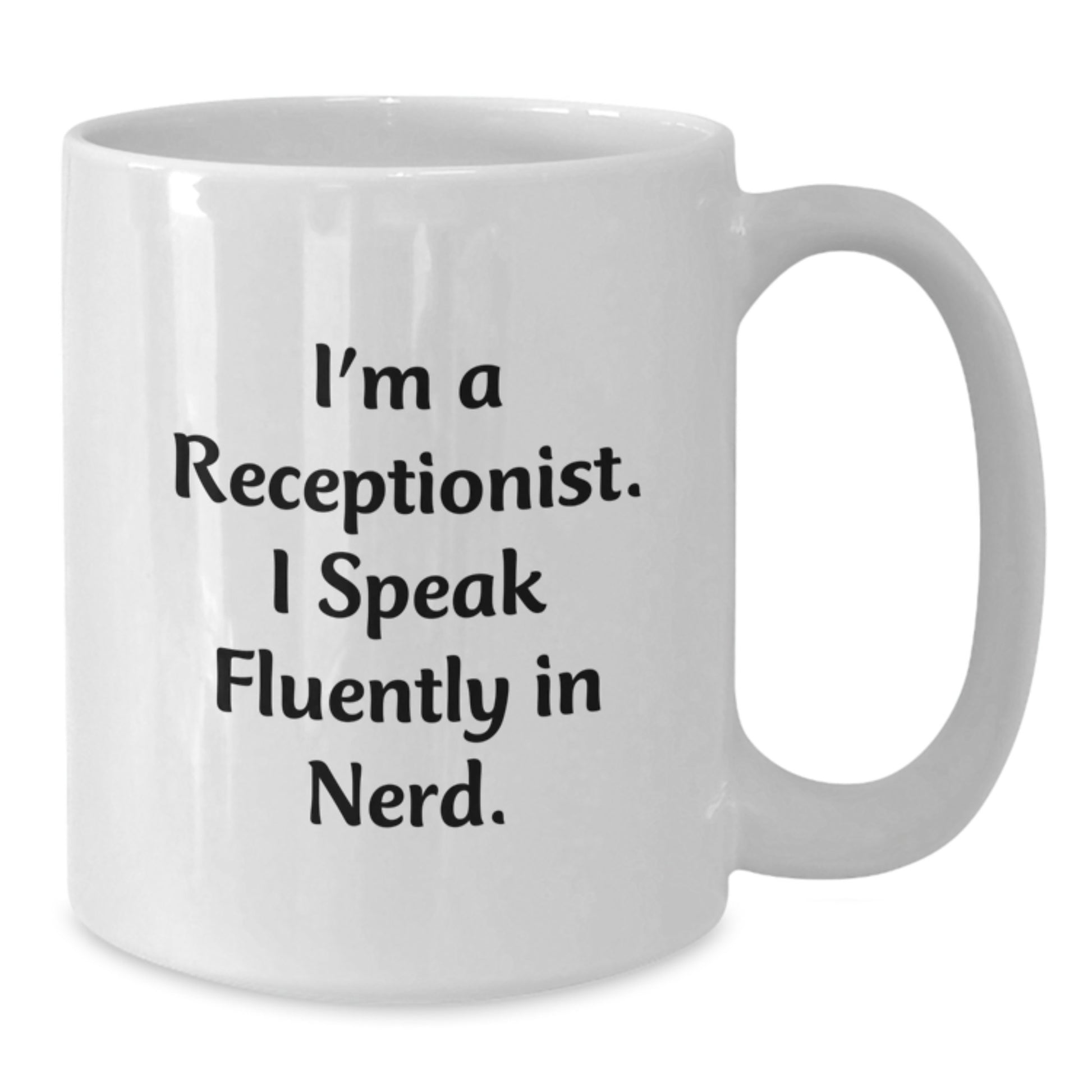 Funny Quotes for Receptionist Gifts from Friends, Unique White Coffee Mug for Graduation, I'm A Receptionist. I Speak Fluently In genius. White Ceramic Mug - Additional