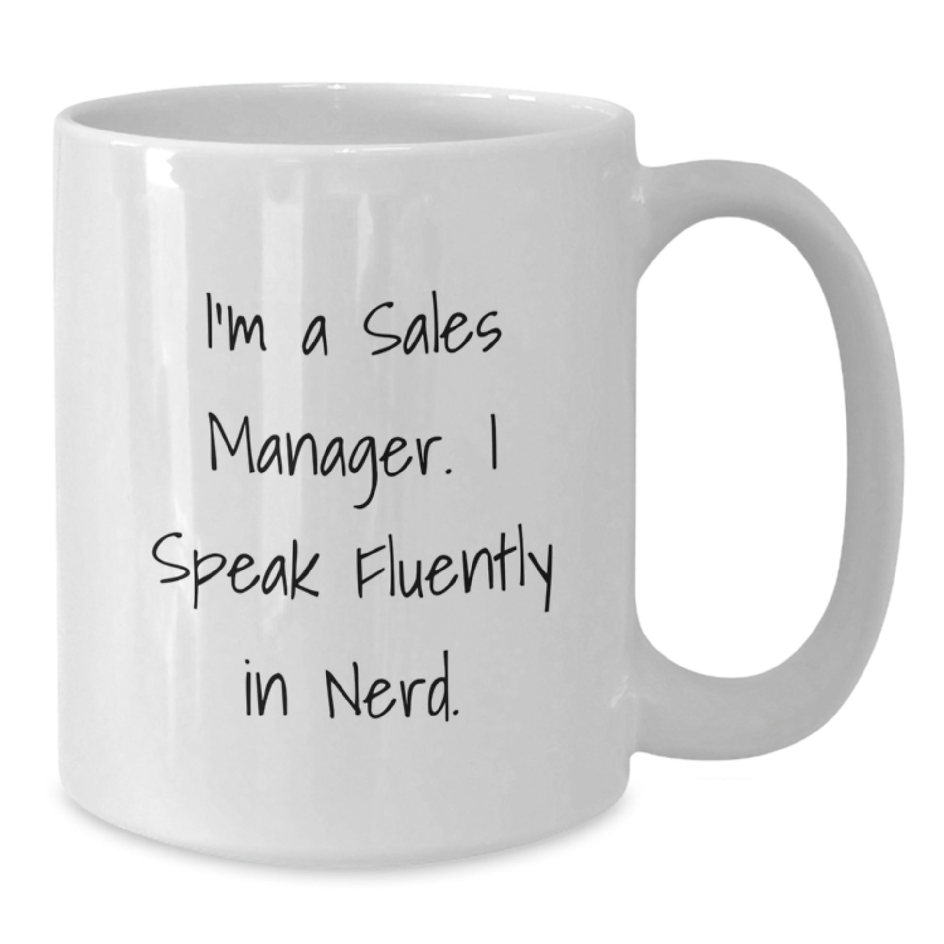 Funny Sales Manager Gifts, White Coffee Mugs for Graduation, I'm A Sales Manager. I Speak Fluently In genius. - Gifts from Friends - Additional