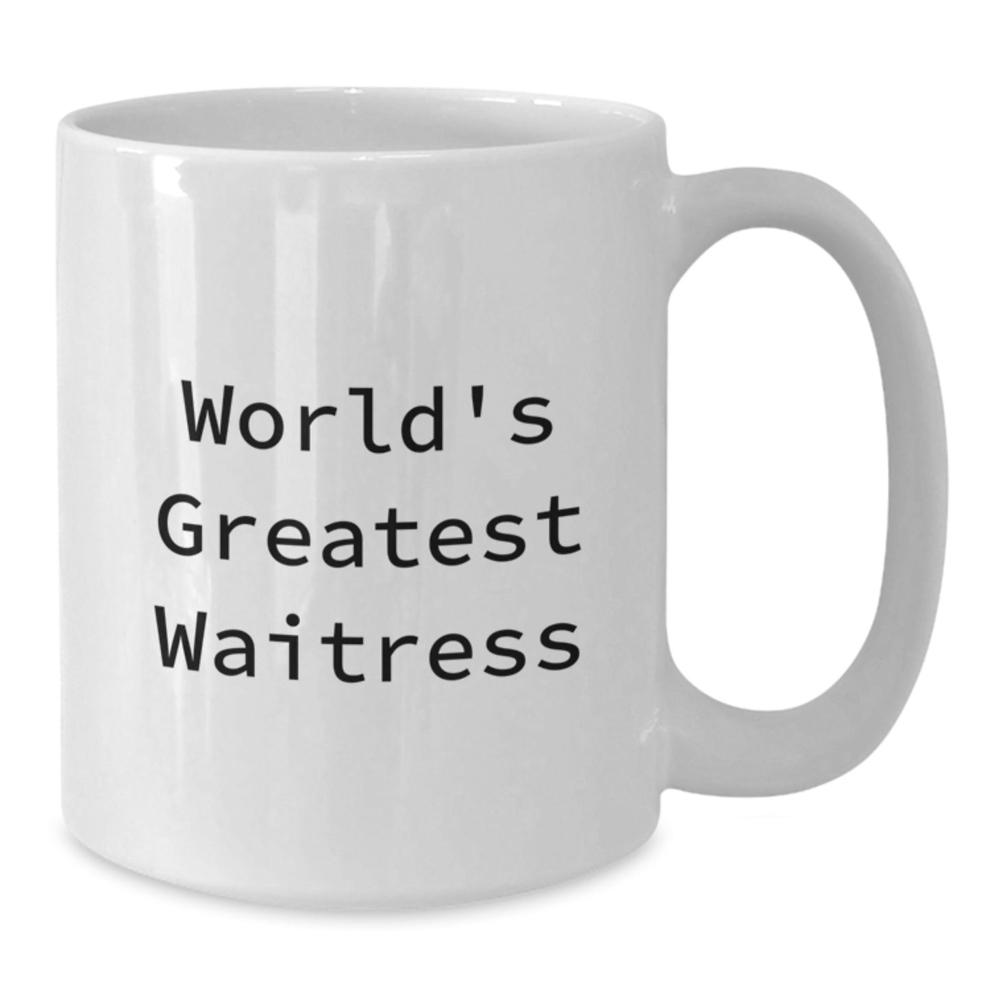 Funny Waitress Quote White Coffee Mug, Gifts from Friends to World's Greatest Waitress, Graduation Unique Gifts for Waitress - Additional