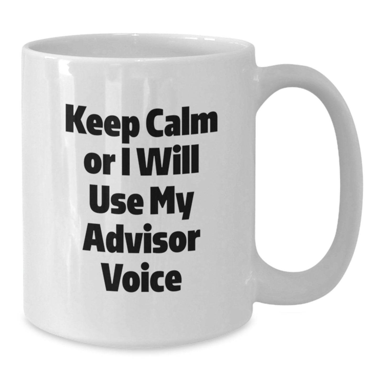 Funny Advisor Gifts from Men for Moms - White Coffee Mug - Keep Calm Or I Will Use My Advisor Voice - Unique Gifts for Advisor on Mother's Day - Additional