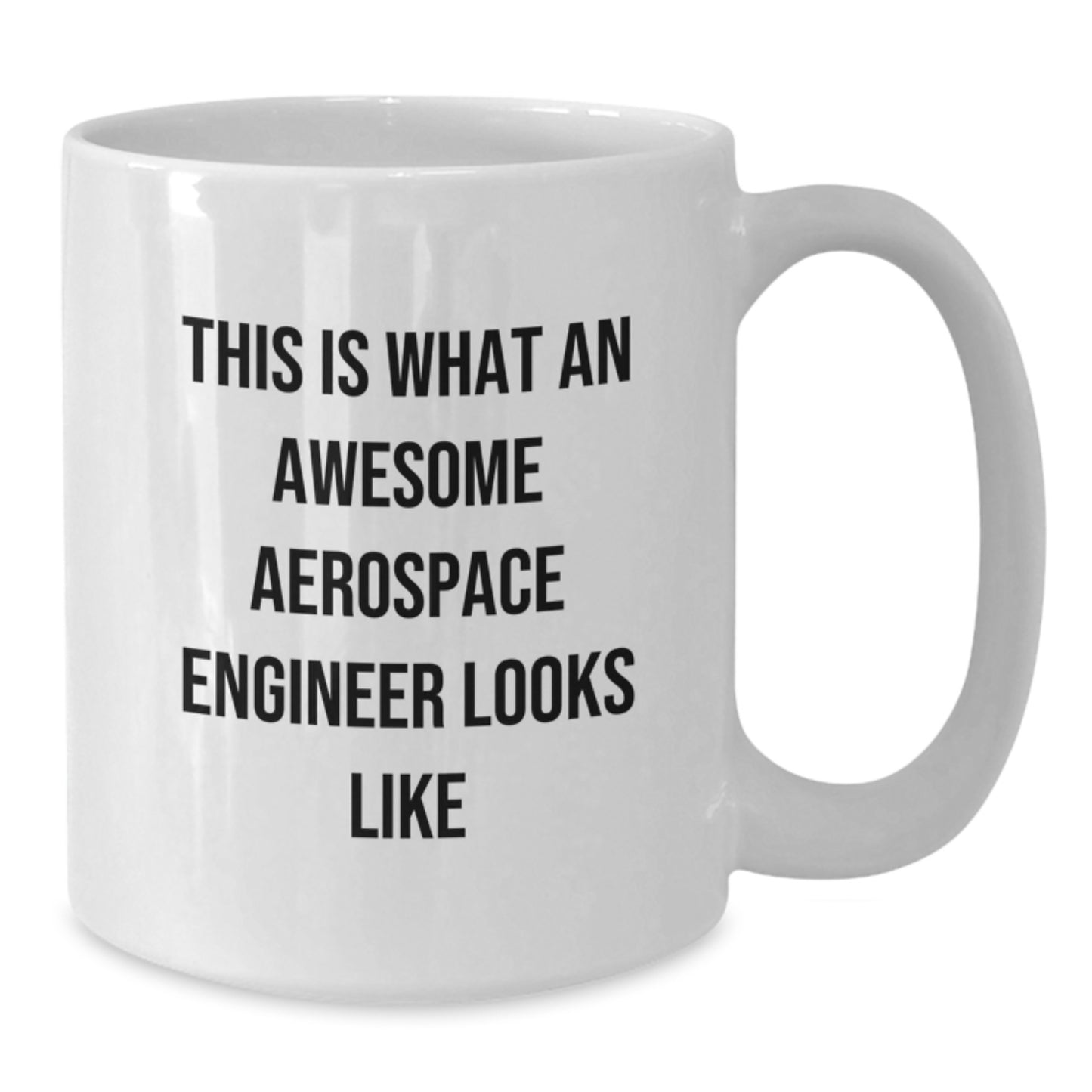 Funny Gifts from Friends for Aerospace Engineer Graduation Unique Mugs, White Coffee Mug, 'This Is What An Awesome Aerospace Engineer Looks Like' - Additional
