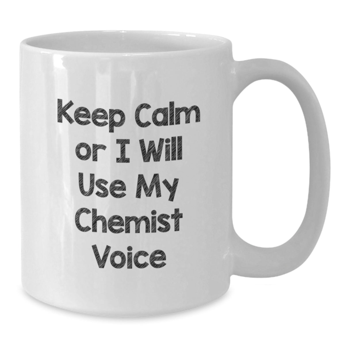 Chemist Gift for Him - Keep Calm Or I Will Use My Chemist Voice Coffee - Additional