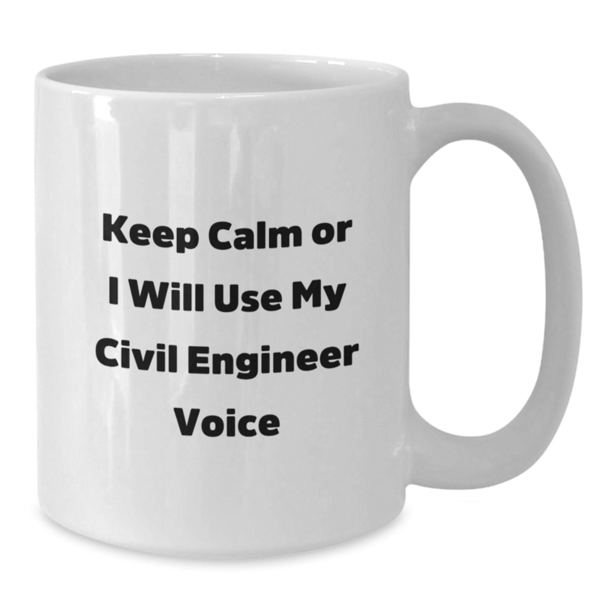 Civil Engineer Gift for Him - Keep Calm Voice Coffee Mug Keepsake - Additional