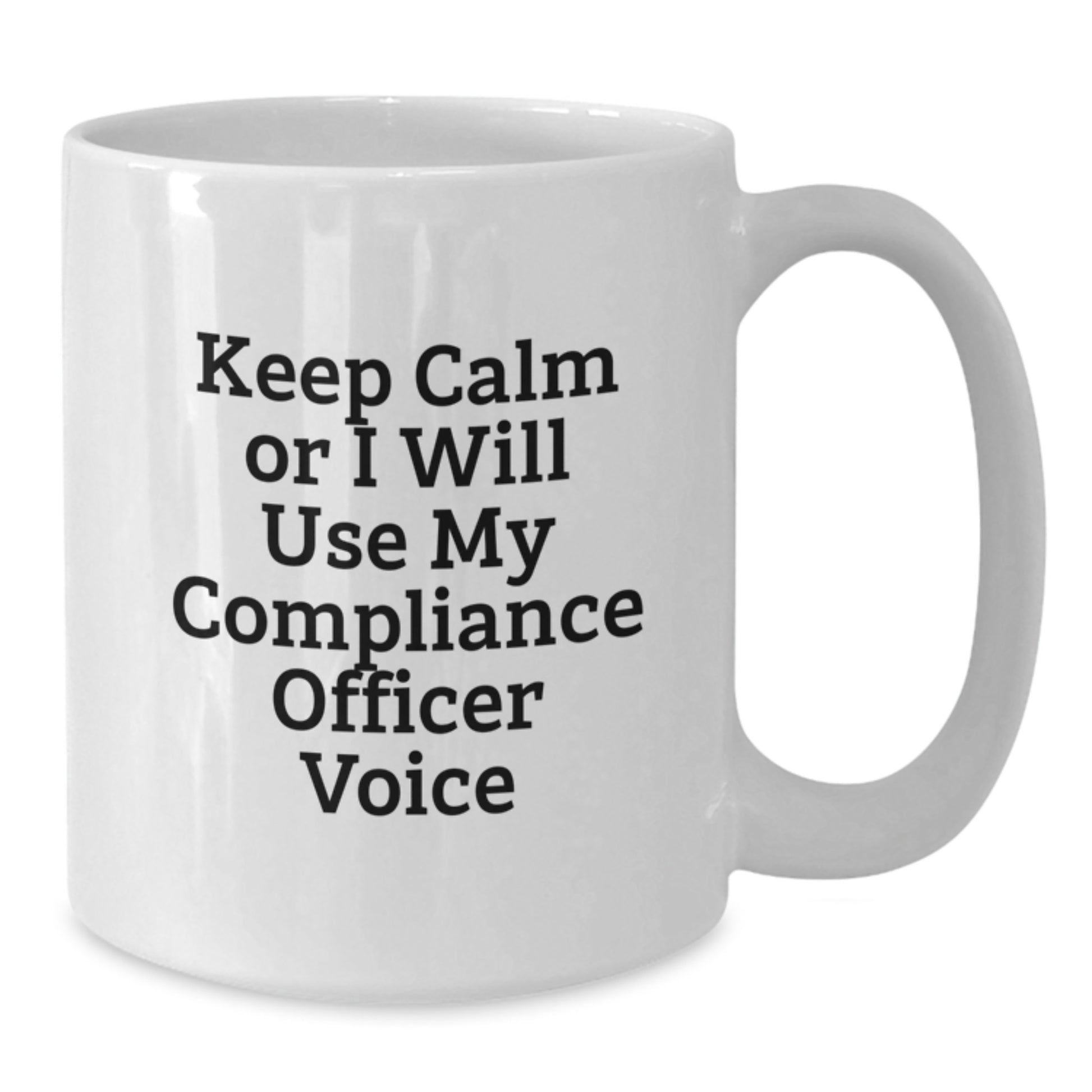 Compliance Officer Humor White Coffee Mug, Funny Quote Gift for Compliance Officer, Birthday Unique Gifts from Friends to Compliance Officer - Additional