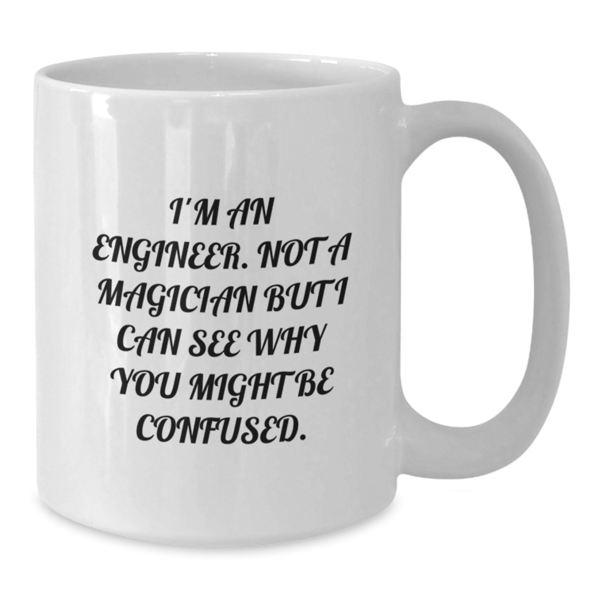 Funny Engineer Quote White Coffee Mug for Graduation Gifts from Friends - Additional
