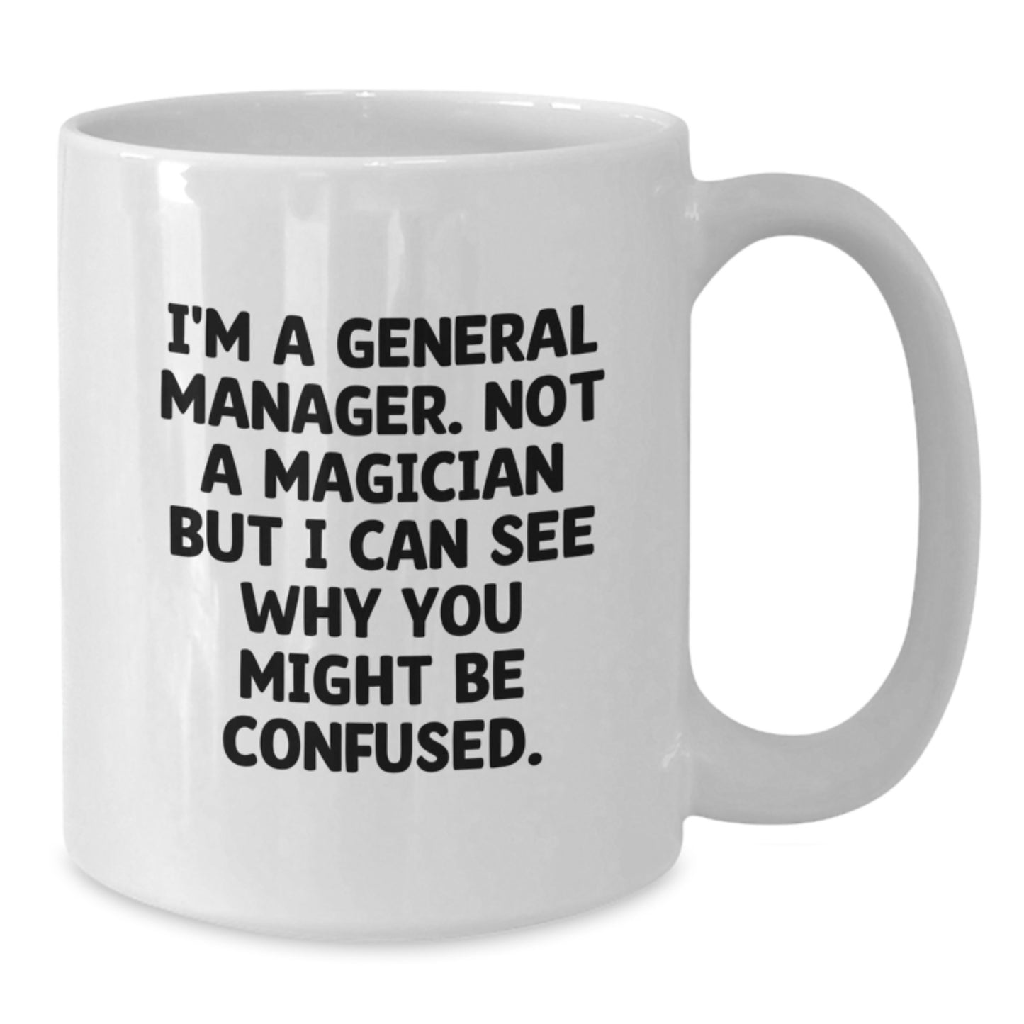 Funny General Manager Gifts from Friends, White Coffee Mugs for General Manager, I'm A General Manager Not A Magician Graduation Unique Gifts - Additional