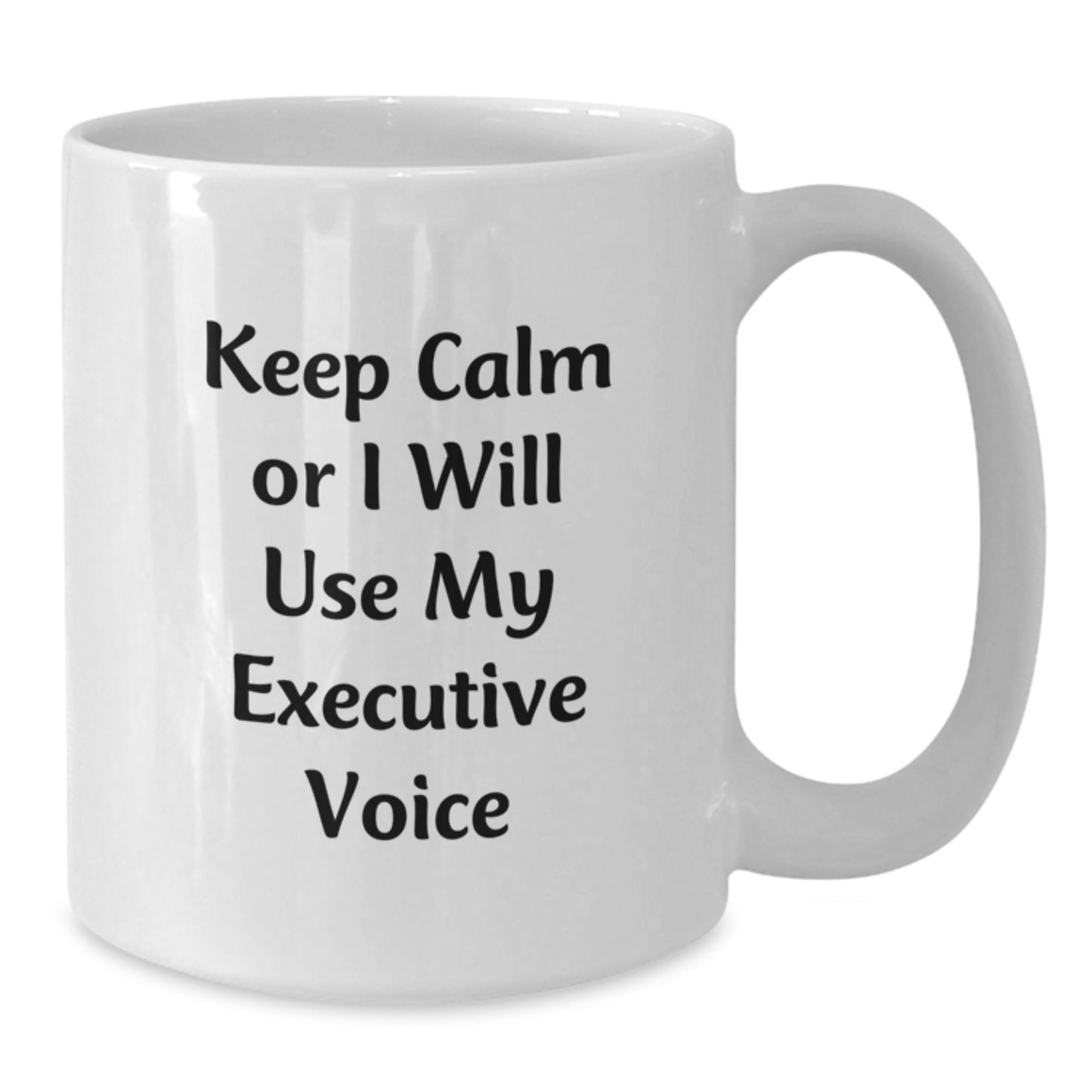 Funny Executive Gifts from Friends for Graduation - Keep Calm Or I Will Use My Executive Voice White Coffee Mug - Additional