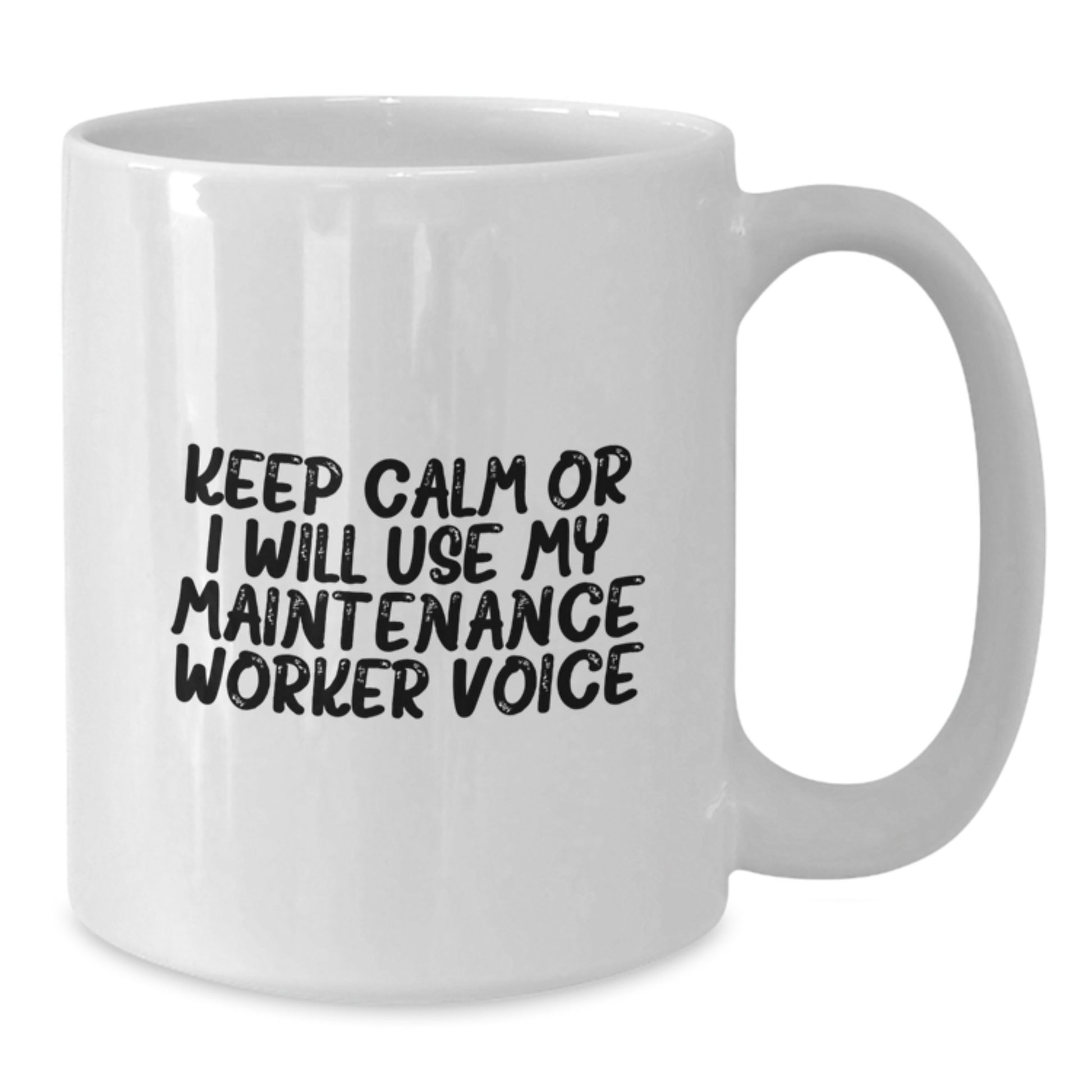 Funny Maintenance Worker Gifts from Friends for Men - White Coffee Mug - Keep Calm Or I Will Use My Maintenance Worker Voice - Additional