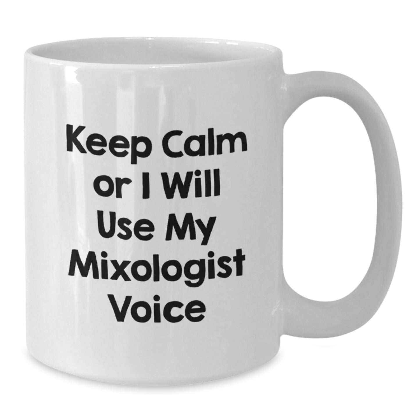 Funny Gift for Mixologist Friends, White Coffee Mug, 'Keep Calm Or I Will Use My Mixologist Voice' - Great Gifts from Friends to Mixologist - Additional