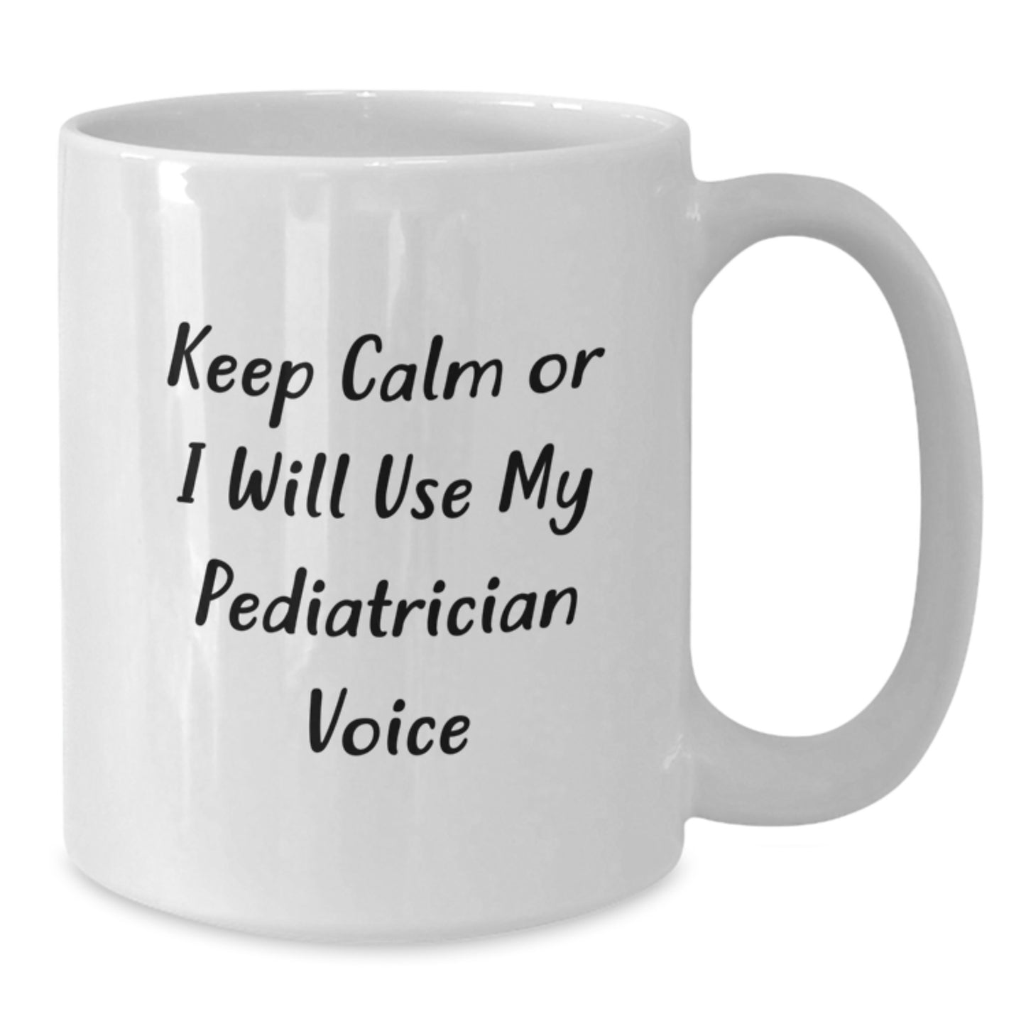 Birthday Gift Pediatrician White Mug for Her – Keep Calm Or I Will Use - Additional