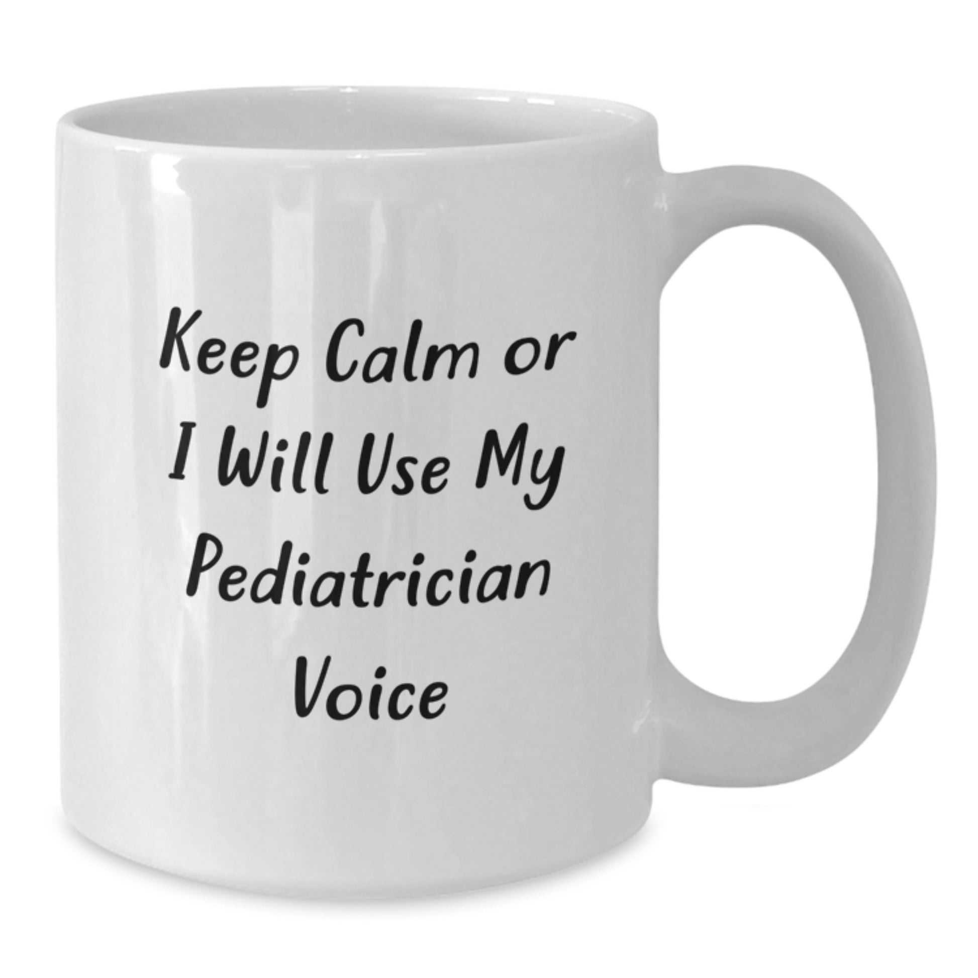 Birthday Gift Pediatrician White Mug for Her – Keep Calm Or I Will Use - Additional