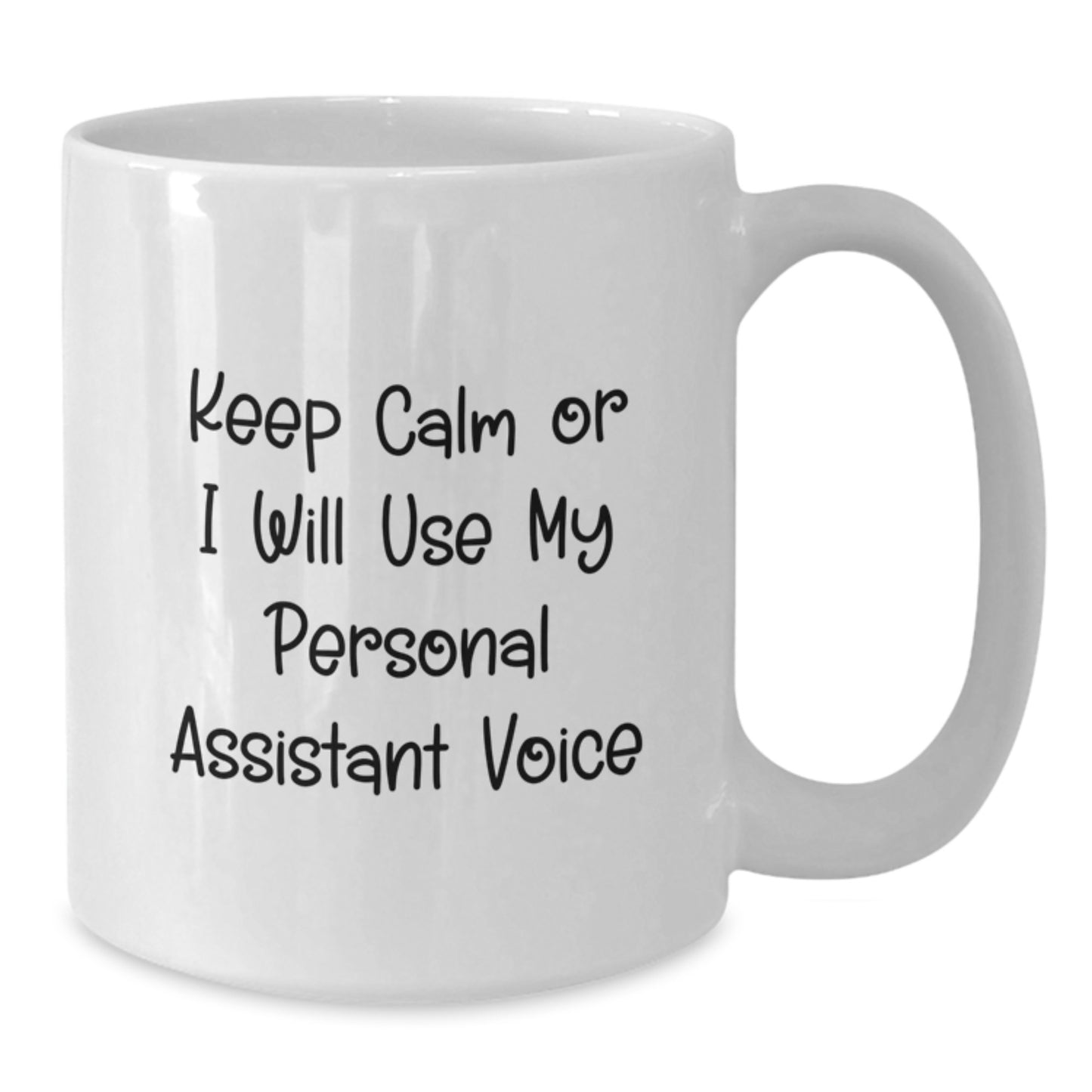 Funny Personal Assistant Gifts from Friends - Keep Calm 'I Will Use My Personal Assistant Voice' White Coffee Mug - Additional