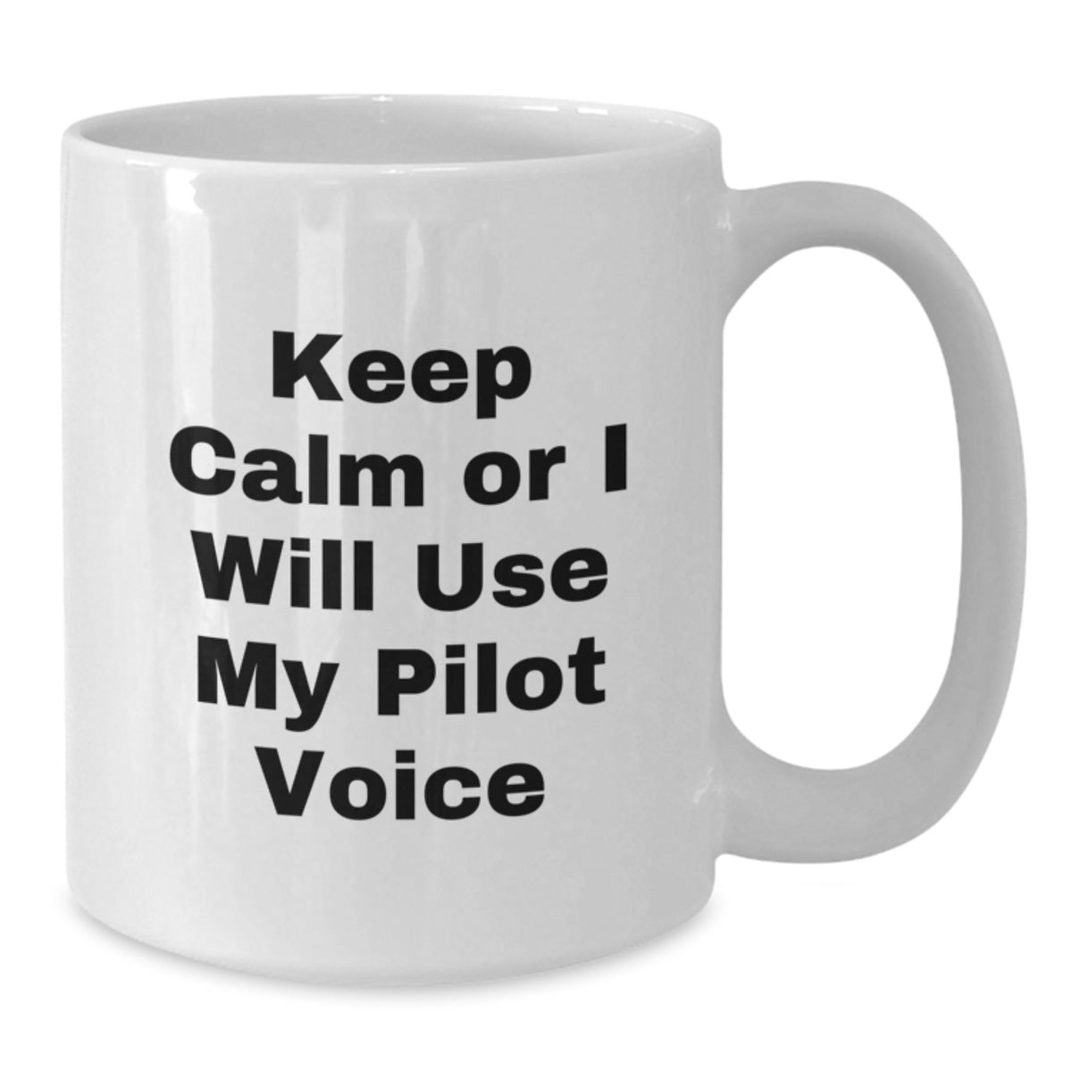 Pilot Keepsake Gift for Him - Keep Calm Or I Will Use My Pilot Voice - Additional