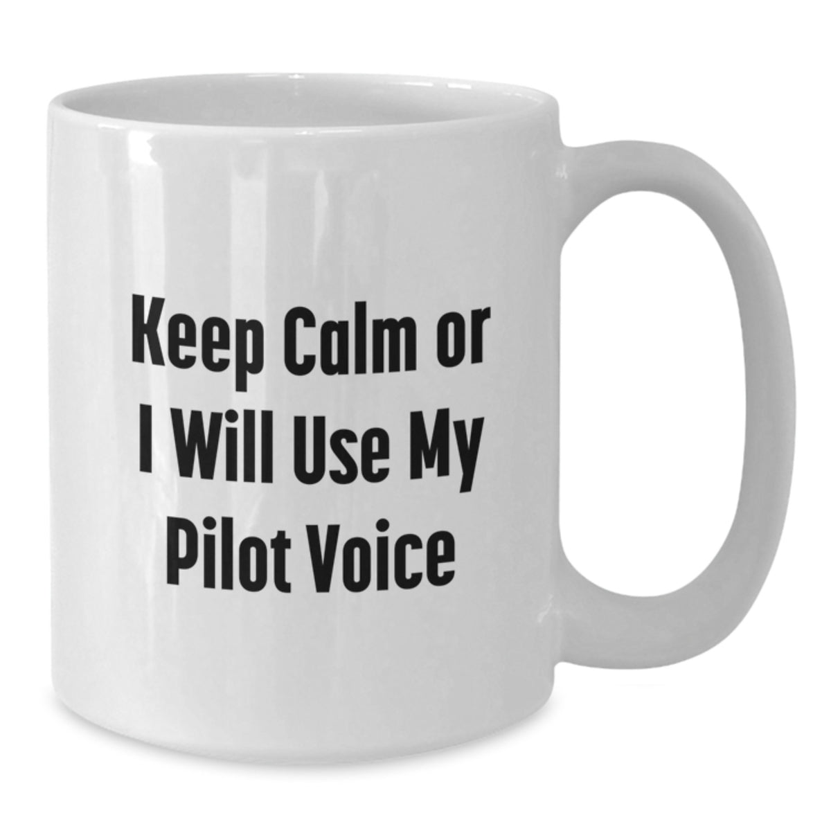 Christmas Gift for Her - Pilot Coffee Mug, Keep Calm Or I Will Use My - Additional