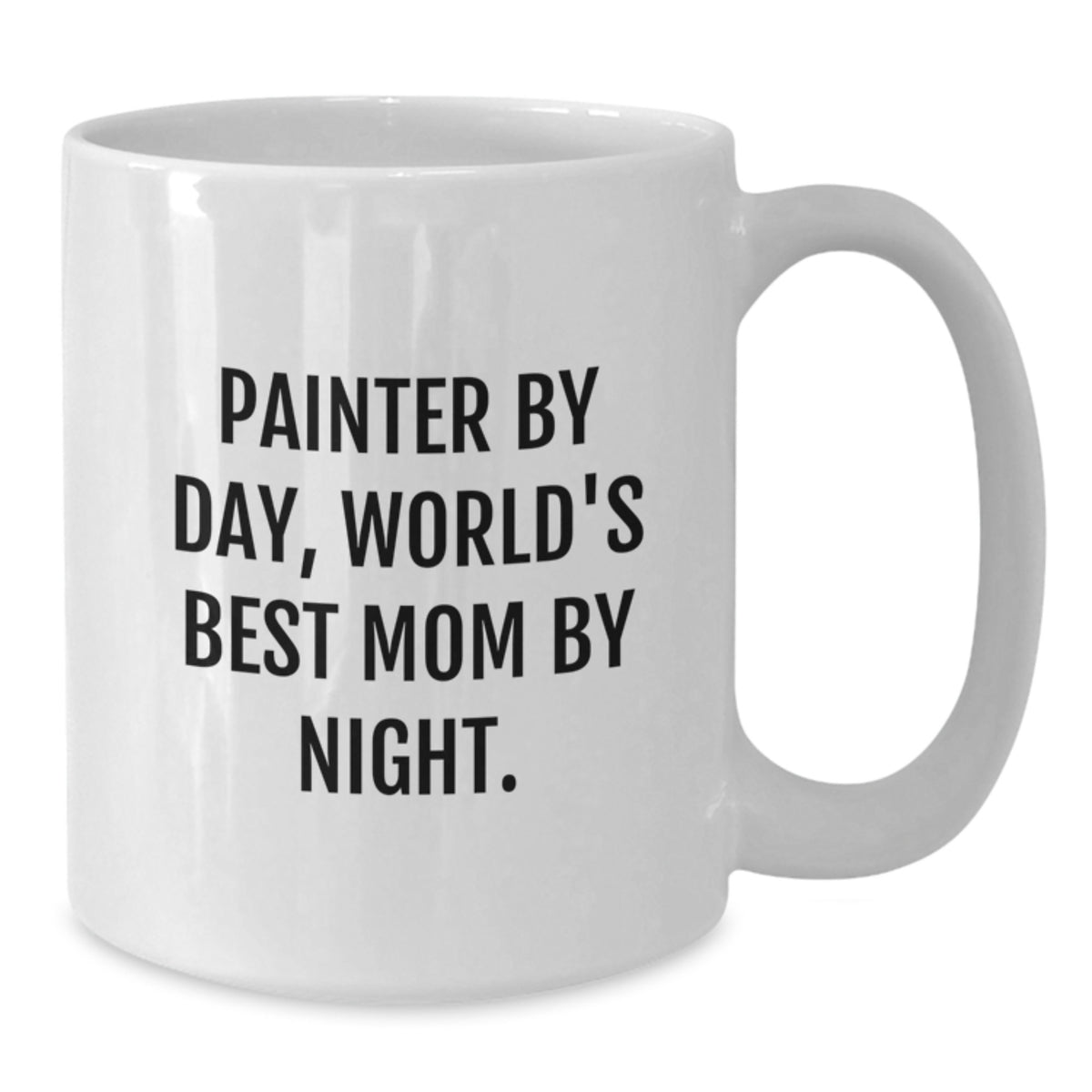 Painter Gifts from Mom Funny White Coffee Mug 11oz or 15oz for Birthday Unique Presents - Additional