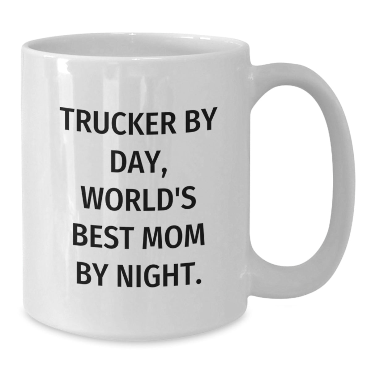 Gifts from Trucker Fans for Birthday Unique Trucker Gifts - Funny Quote White Coffee Mug - Trucker By Day, World's Best Mom By Night. - Additional